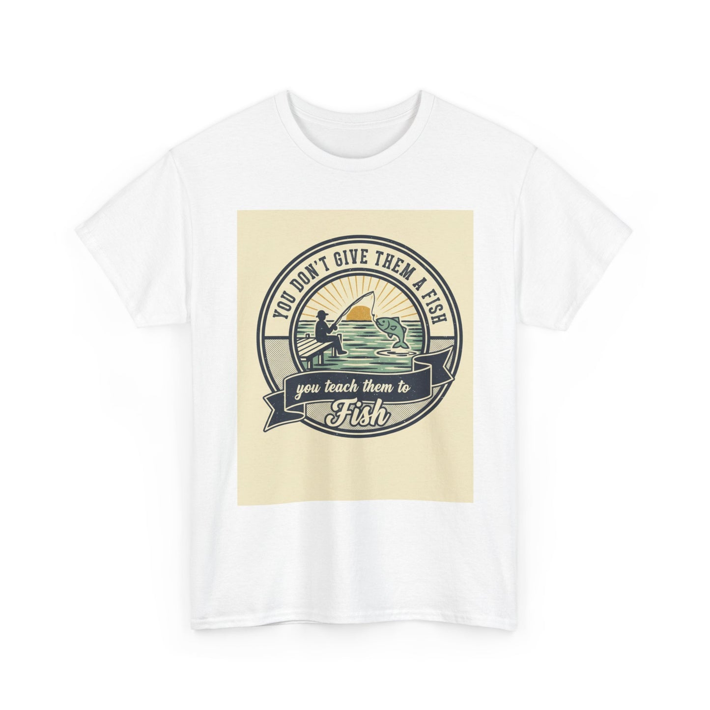 Fishing Vintage Badge T-Shirt — "You Don’t Give Them a Fish, You Teach Them to Fish" Graphic Tee