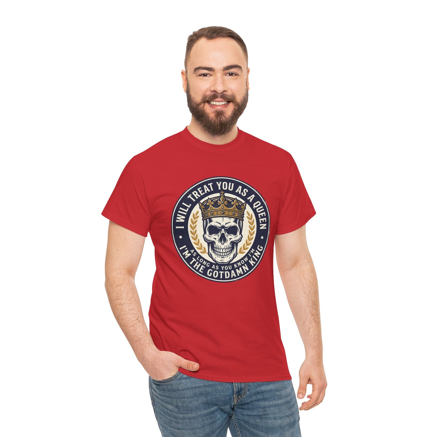 Skull King Tee — "I Will Treat You As A Queen" Graphic T-Shirt