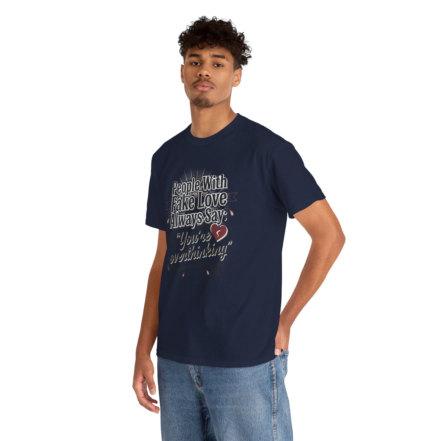 “People With Fake Love Always Say: ‘You’re Overthinking’” Graphic Tee