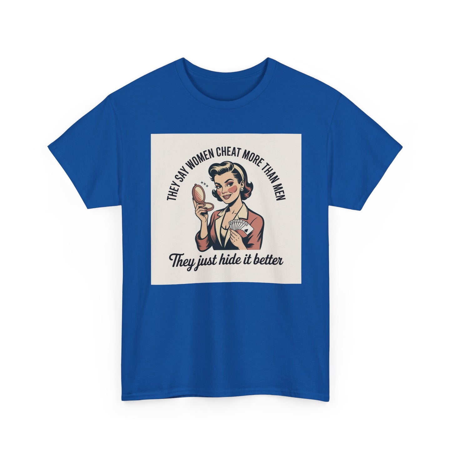 Vintage Pinup Tee — "They Say Women Cheat More Than Men — They Just Hide It Better" Printify