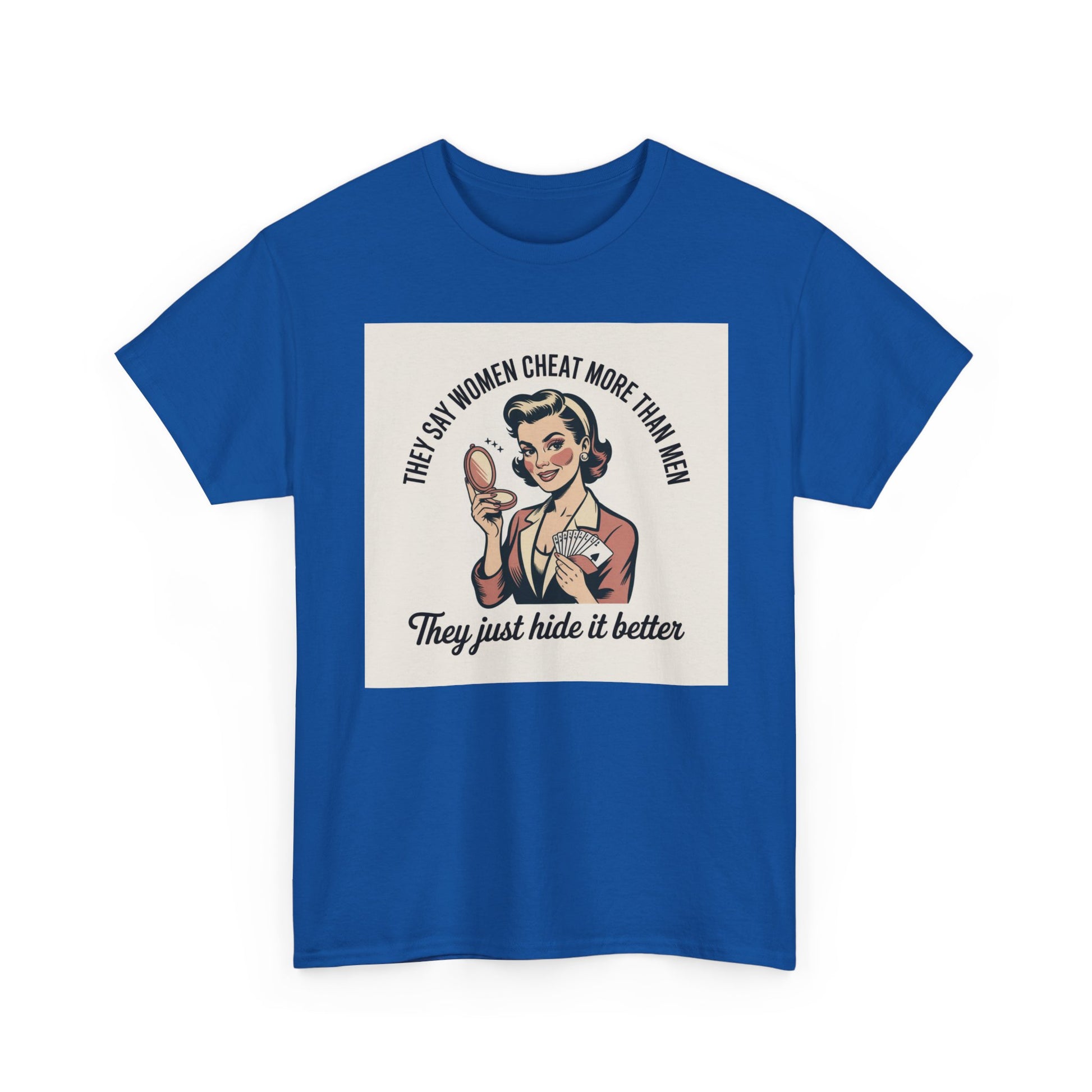 Vintage Pinup Tee — "They Say Women Cheat More Than Men — They Just Hide It Better" Printify
