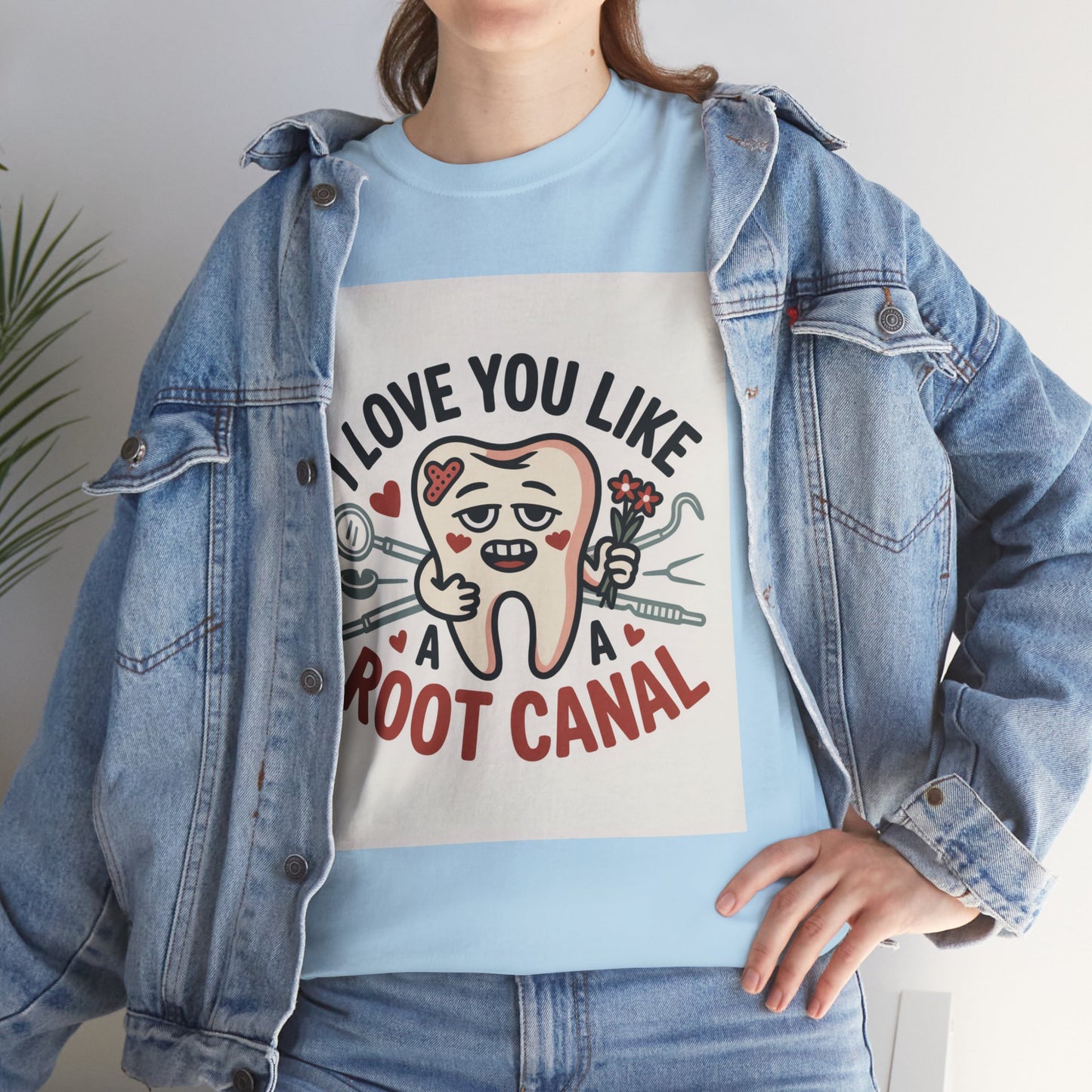 T-Shirt — I Love You Like a Root Canal Cute Tooth Funny Dental Tee