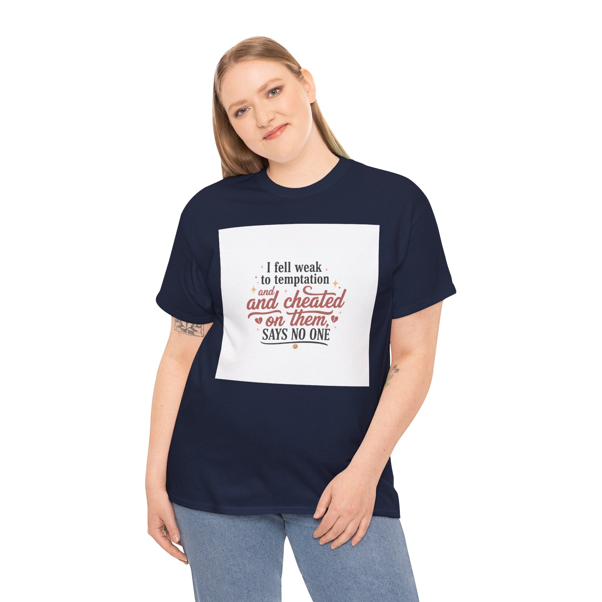 Funny Relationship Quote T-Shirt — “I fell weak to temptation and cheated on them” Graphic Tee Printify