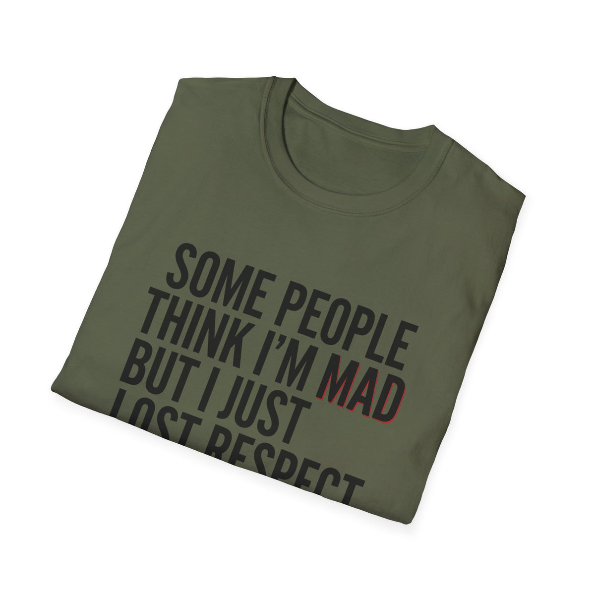 “Some People Think I’m Mad But I Just Lost Respect For Them” Graphic Tee