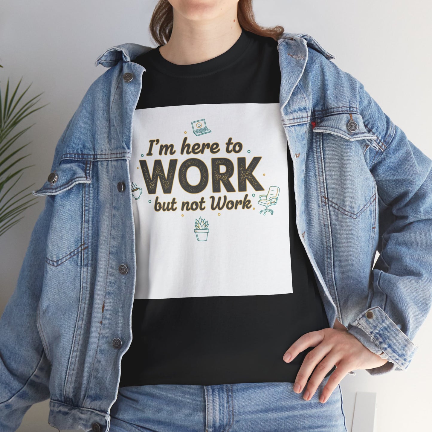 Work From Home Tee — "I'm Here to Work but not Work" Casual Remote Job T‑Shirt