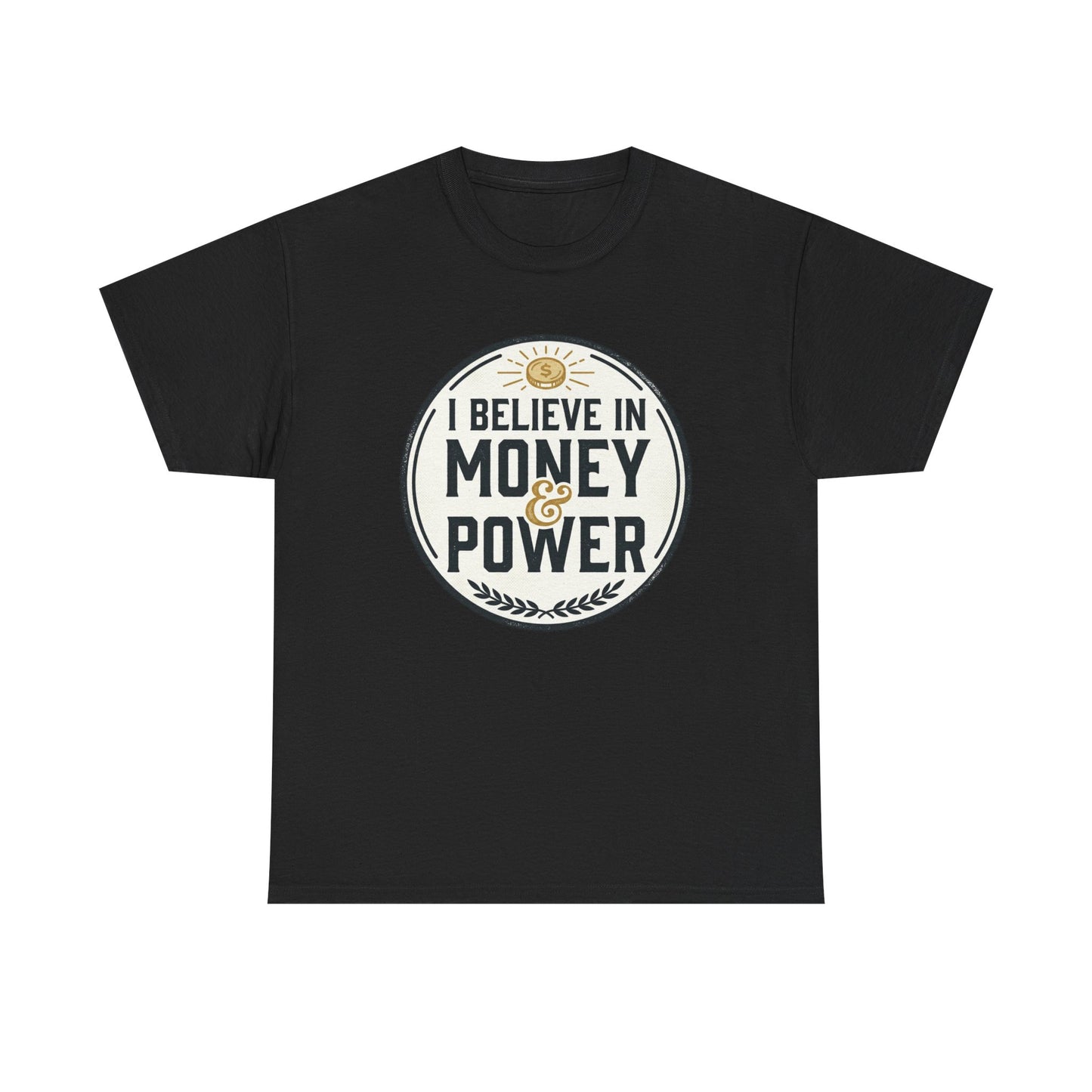 I Believe in Money & Power T-Shirt — Motivational Retro Graphic Tee