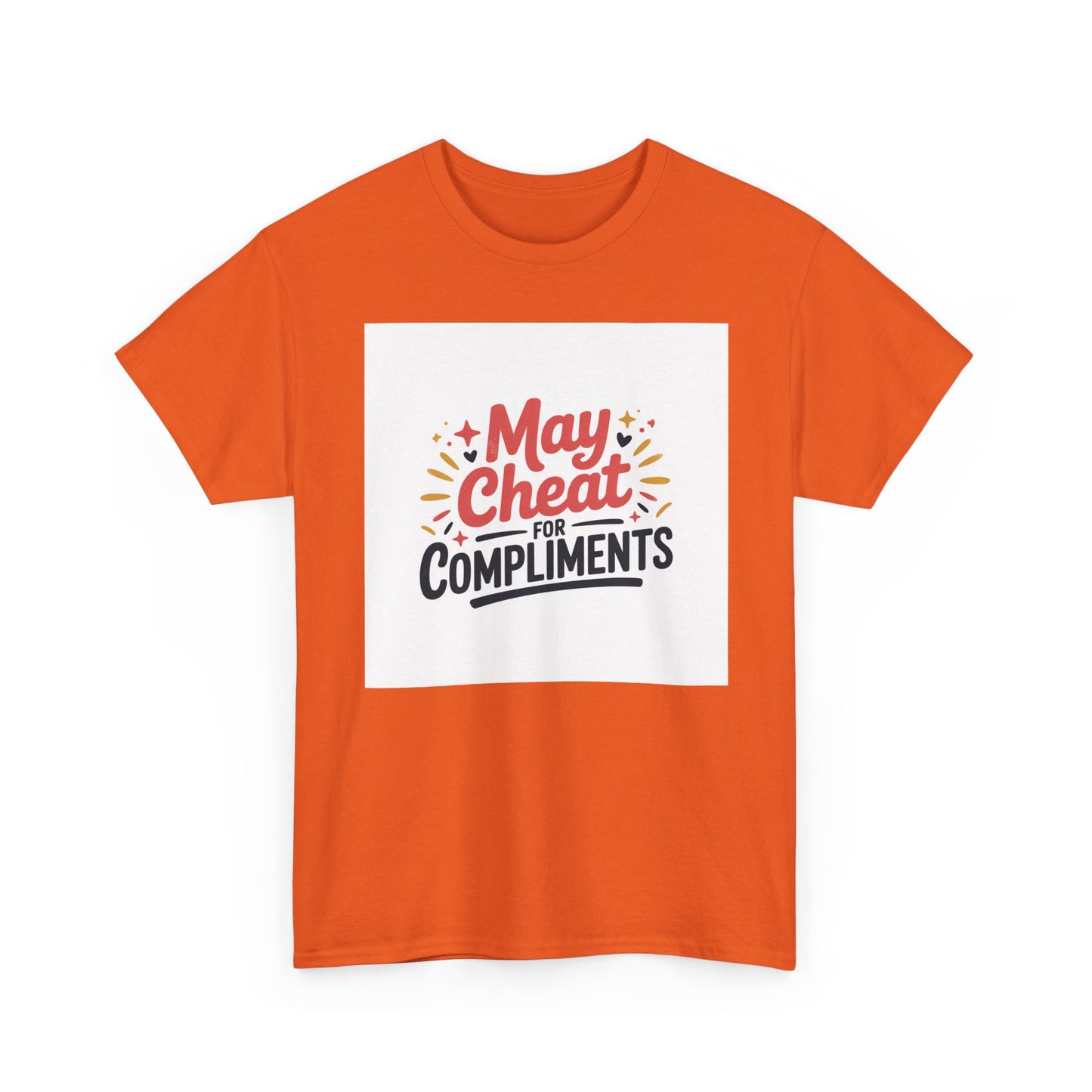 May Cheat for Compliments T-Shirt — Funny Sarcastic Graphic Tee