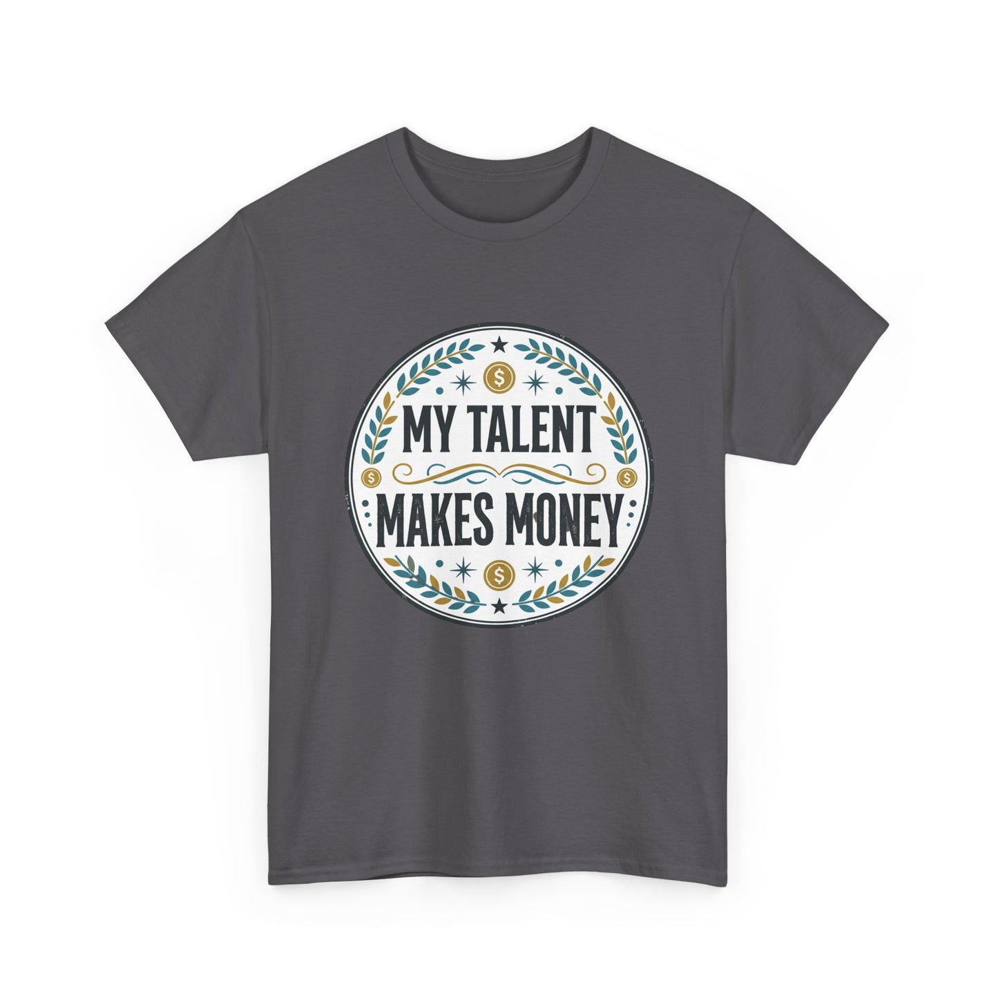 My Talent Makes Money T-Shirt — Inspirational Hustle Graphic Tee Printify