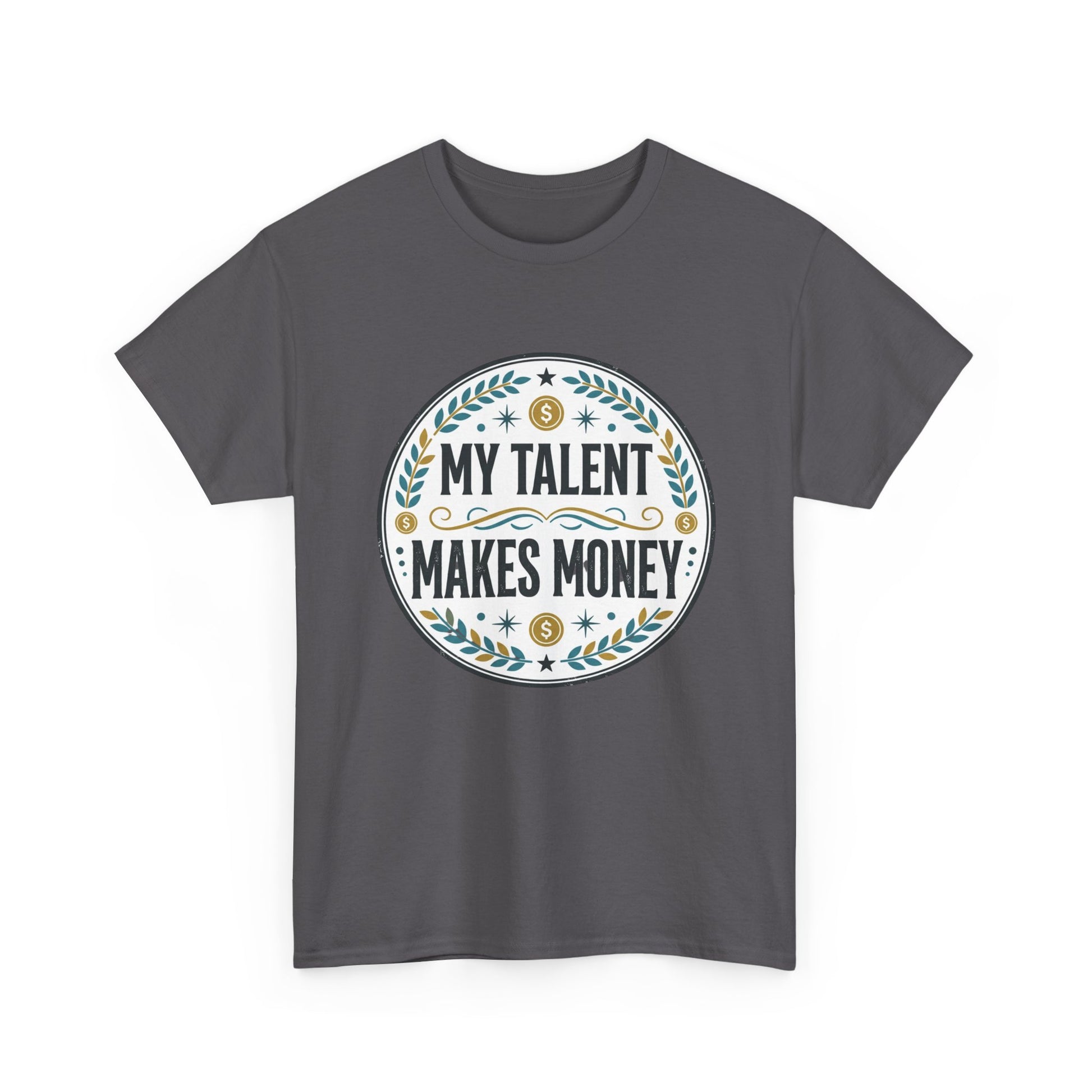 My Talent Makes Money T-Shirt — Inspirational Hustle Graphic Tee Printify