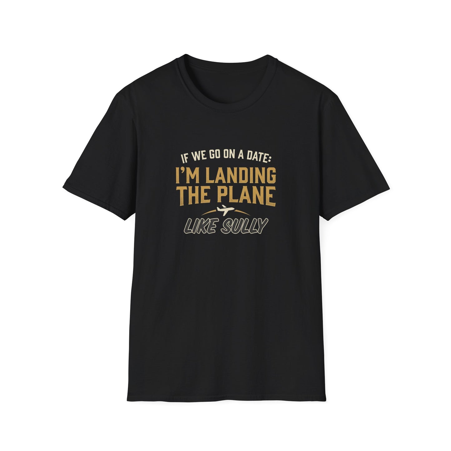 I'm Landing the Plane T-Shirt — Funny Pilot/Flight Crew Tee ("I'm Landing the Plane Like Sully")