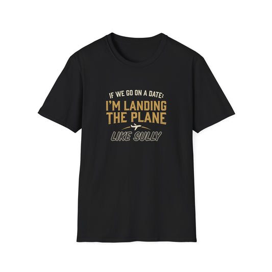 I'm Landing the Plane T-Shirt — Funny Pilot/Flight Crew Tee ("I'm Landing the Plane Like Sully")