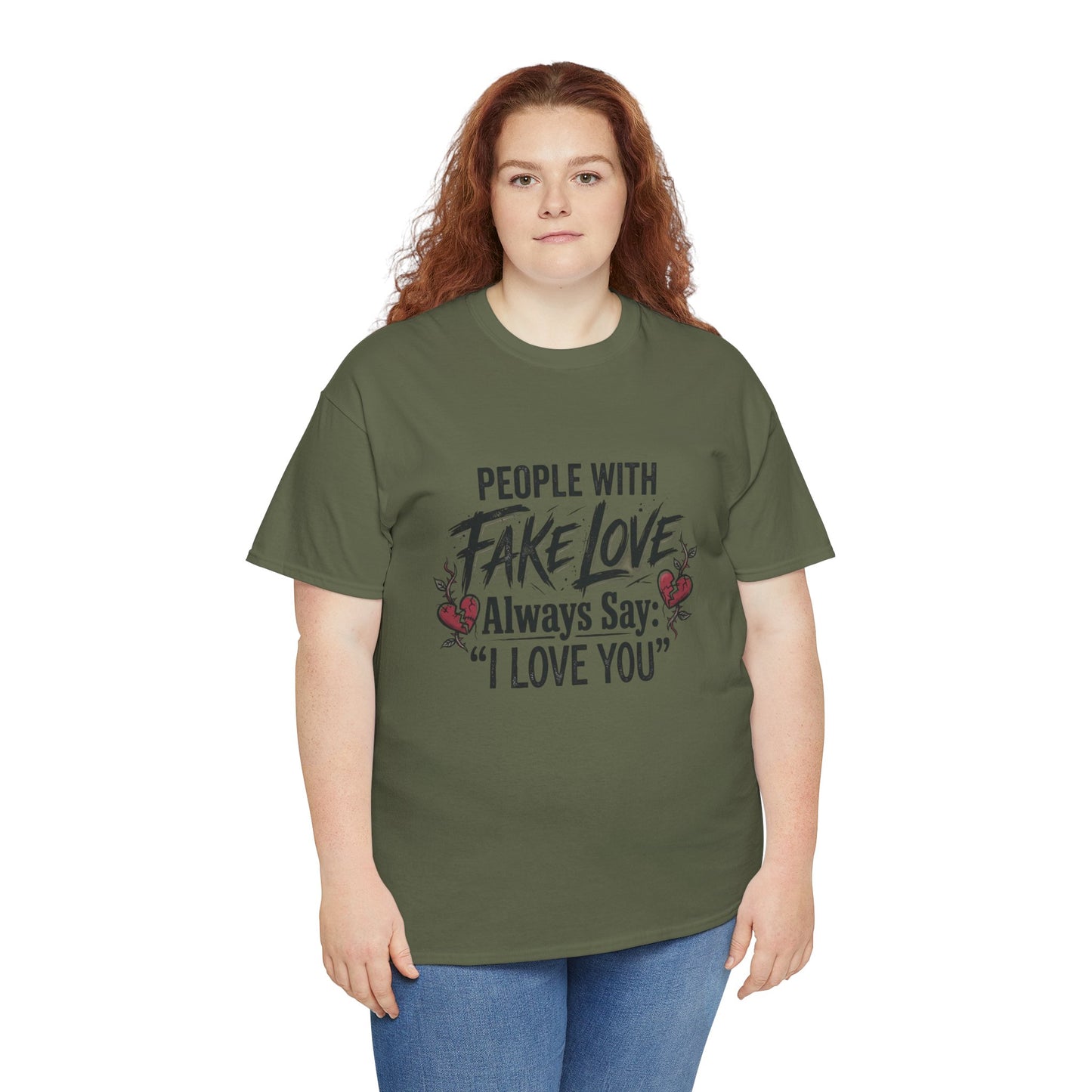 "People With Fake Love Always Say: 'I Love You'" Inspirational Statement Shirt