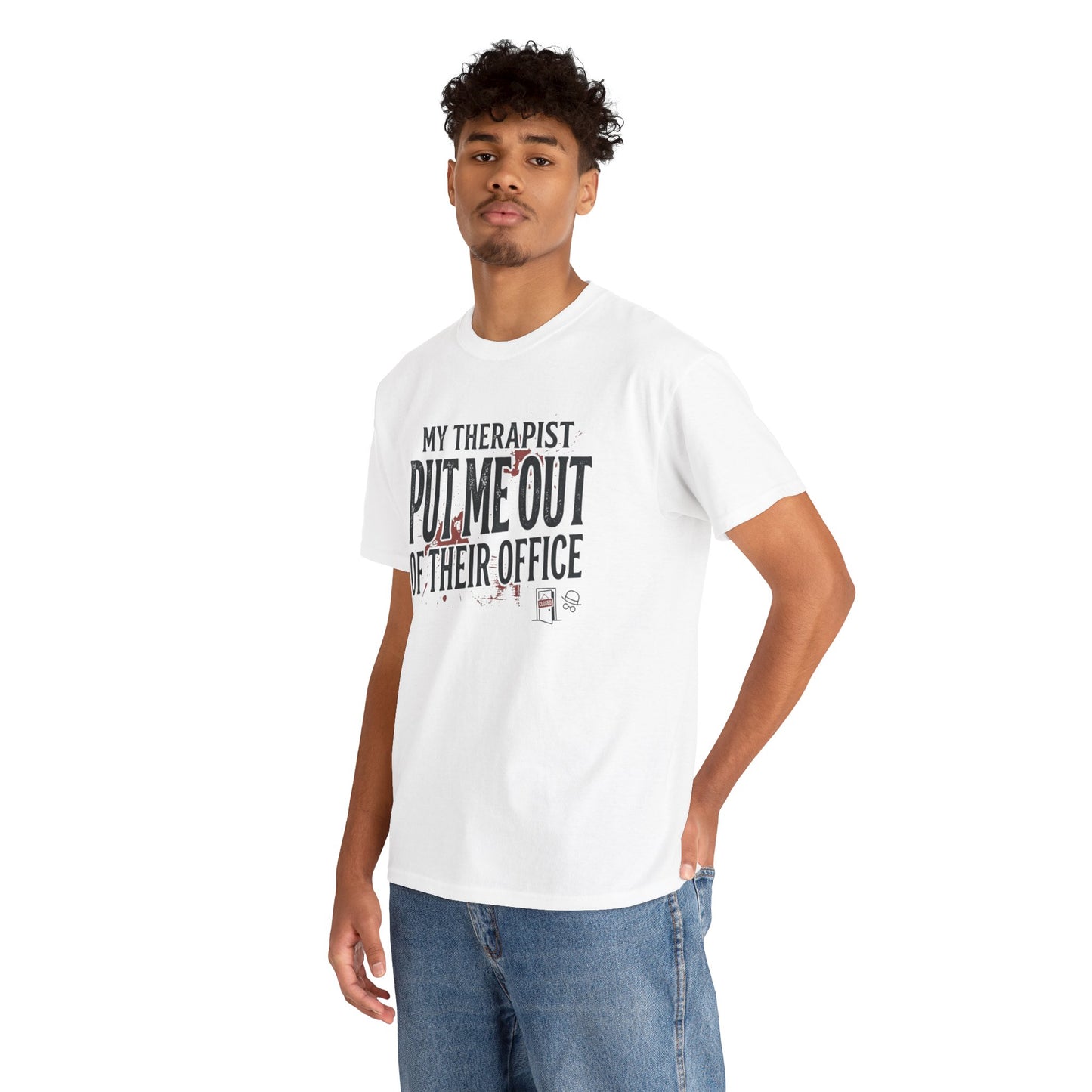 “My Therapist Put Me Out of Their Office” Funny Mental Health Tee Printify