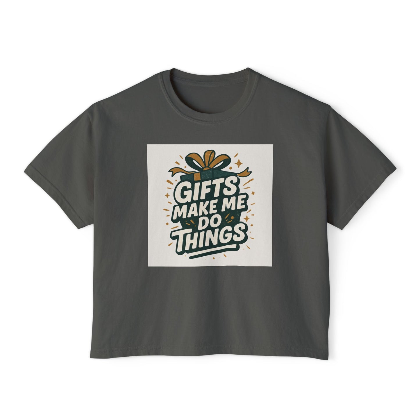 Gifts Make Me Do Things Graphic Boxy Tee — Women’s Casual Crop T-Shirt