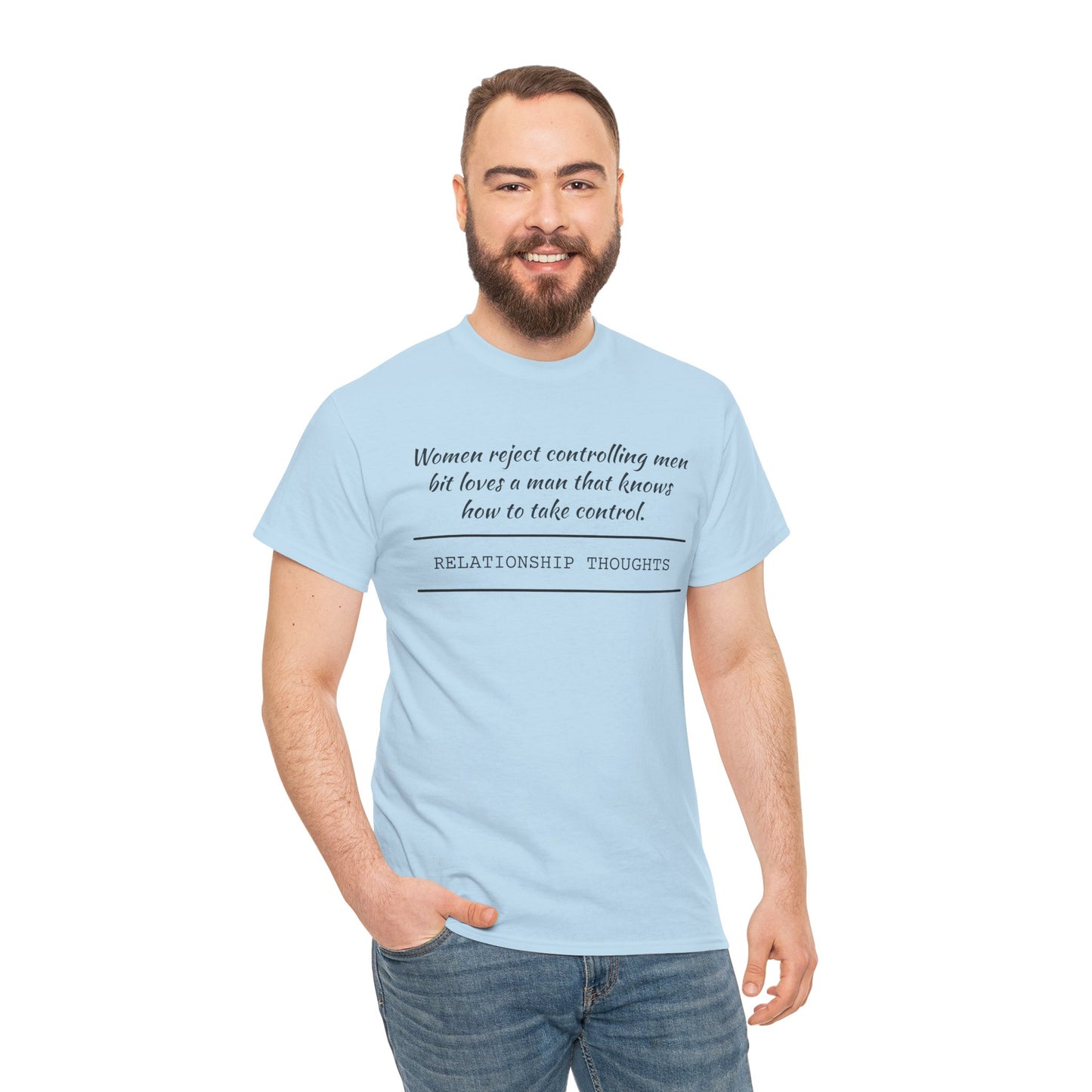 Relationship Thoughts Tee — "Women reject controlling men but loves a man that knows how to take control" Cotton T‑Shirt