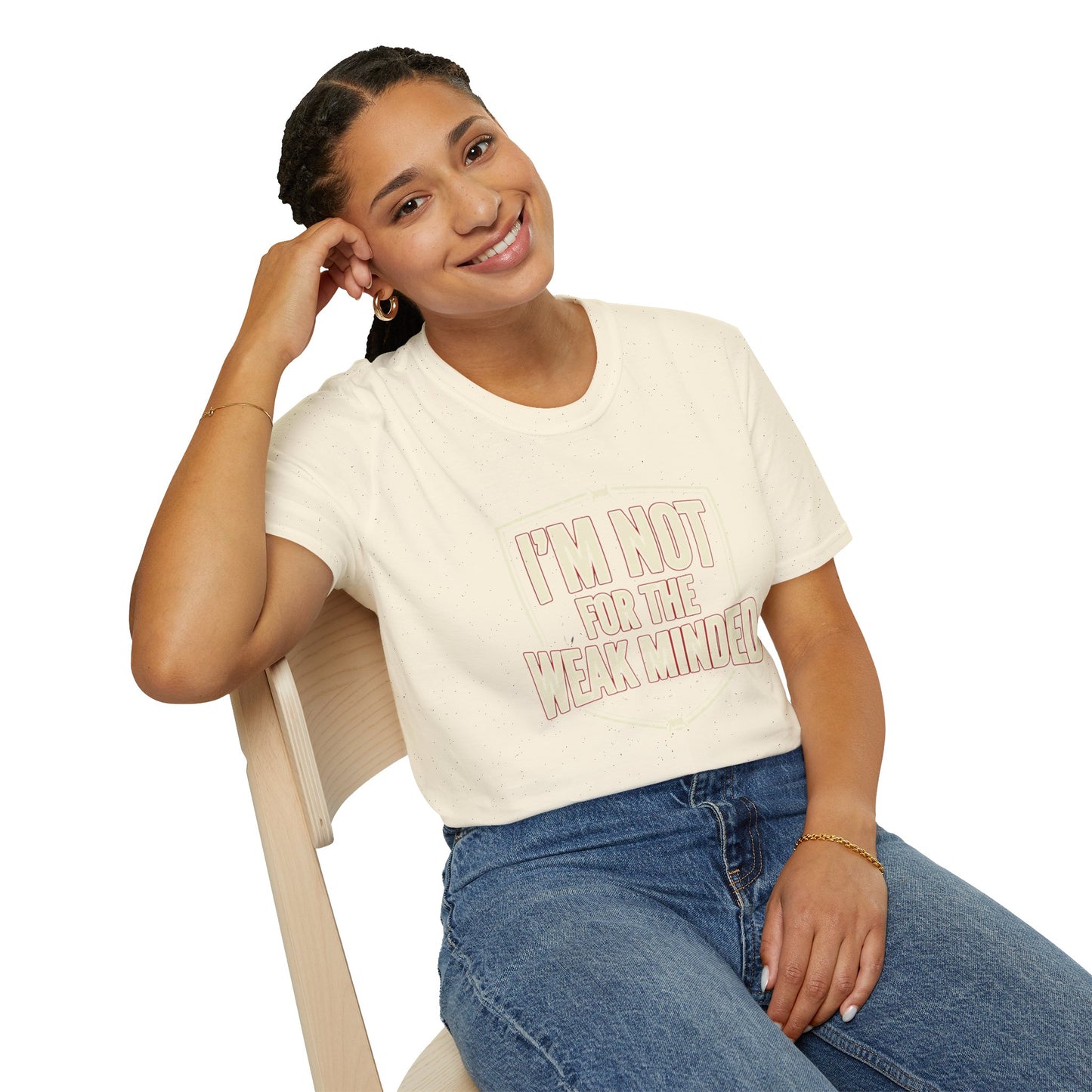 I’m Not For the Weak-Minded T-Shirt — Bold Motivational Graphic Tee