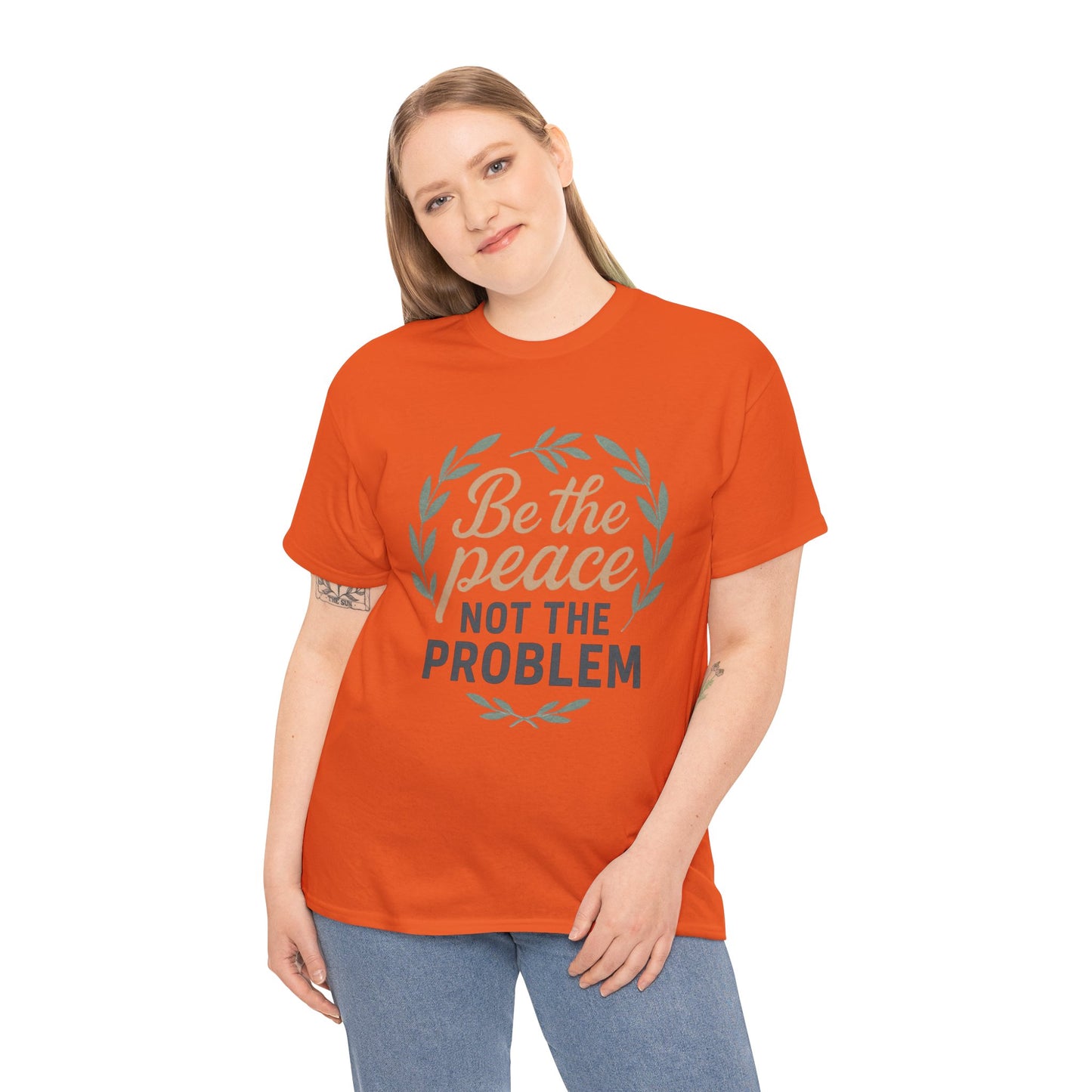 T-Shirt — "Be the Peace Not the Problem" Inspirational Tee