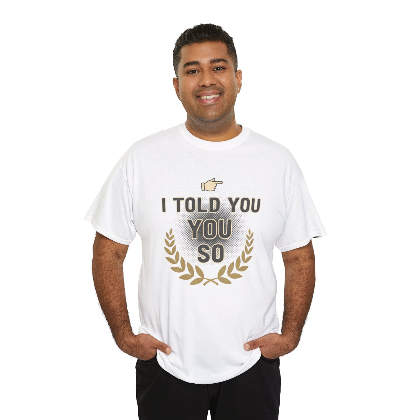 I Told You So Tee — Funny Victory Laurel Graphic T‑Shirt Printify