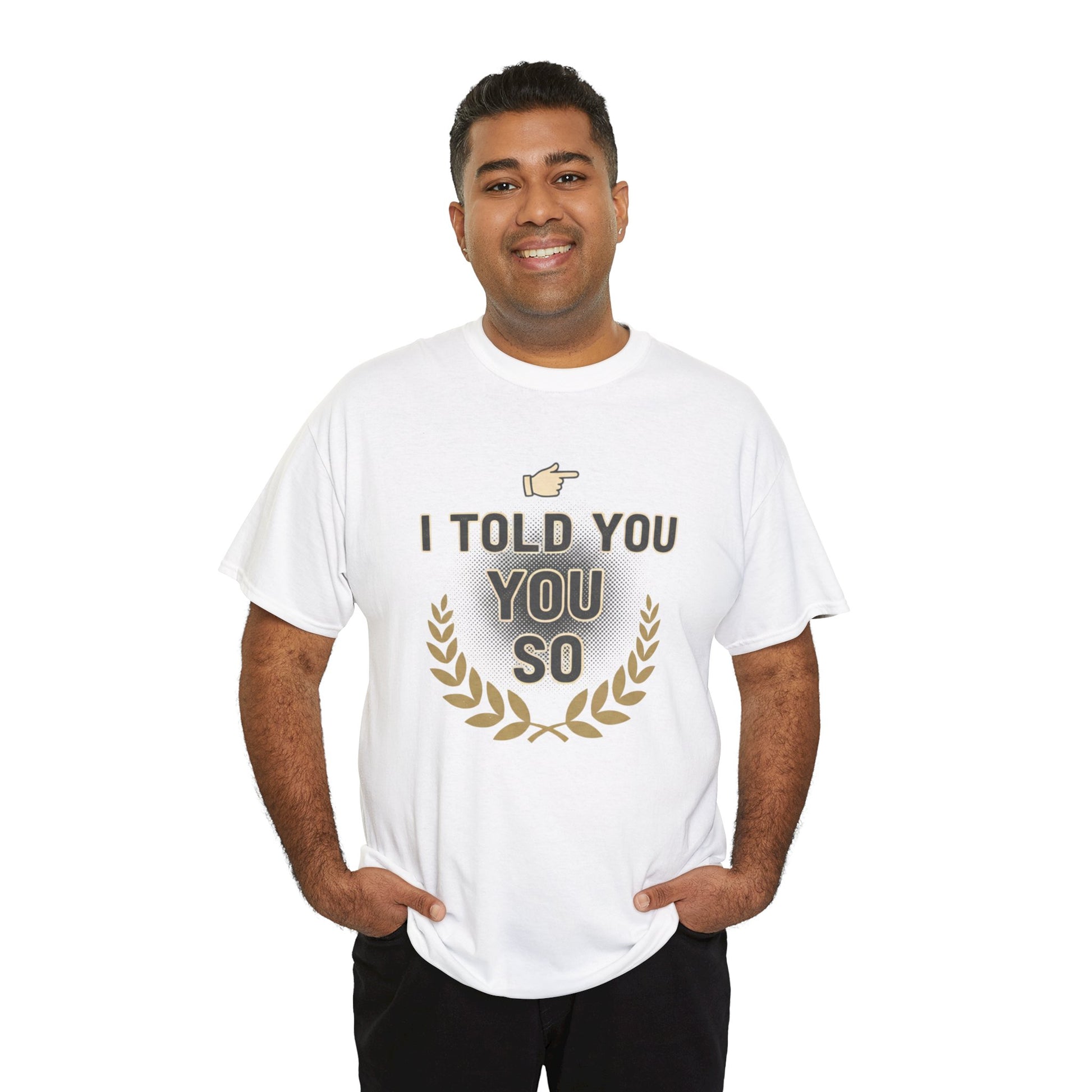 I Told You So Tee — Funny Victory Laurel Graphic T‑Shirt Printify