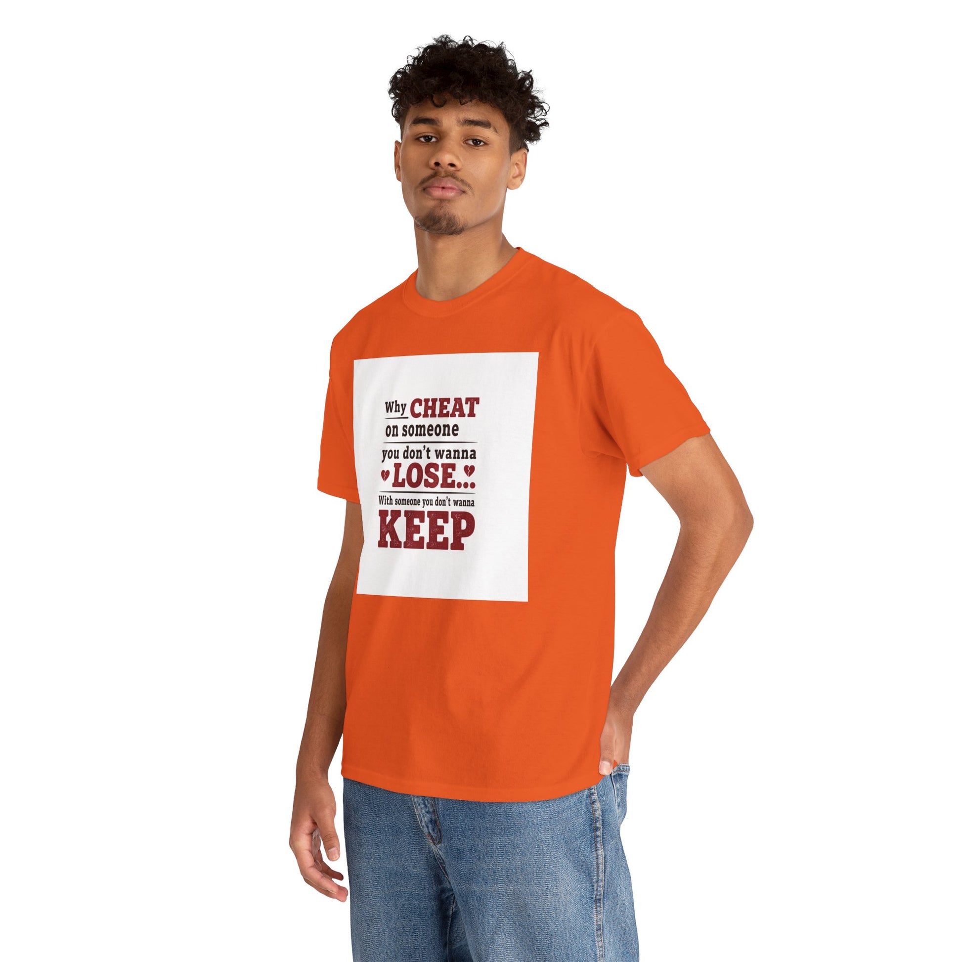 T-Shirt — "Why Cheat on Someone You Don’t Wanna Lose" Relationship Quote Tee Printify