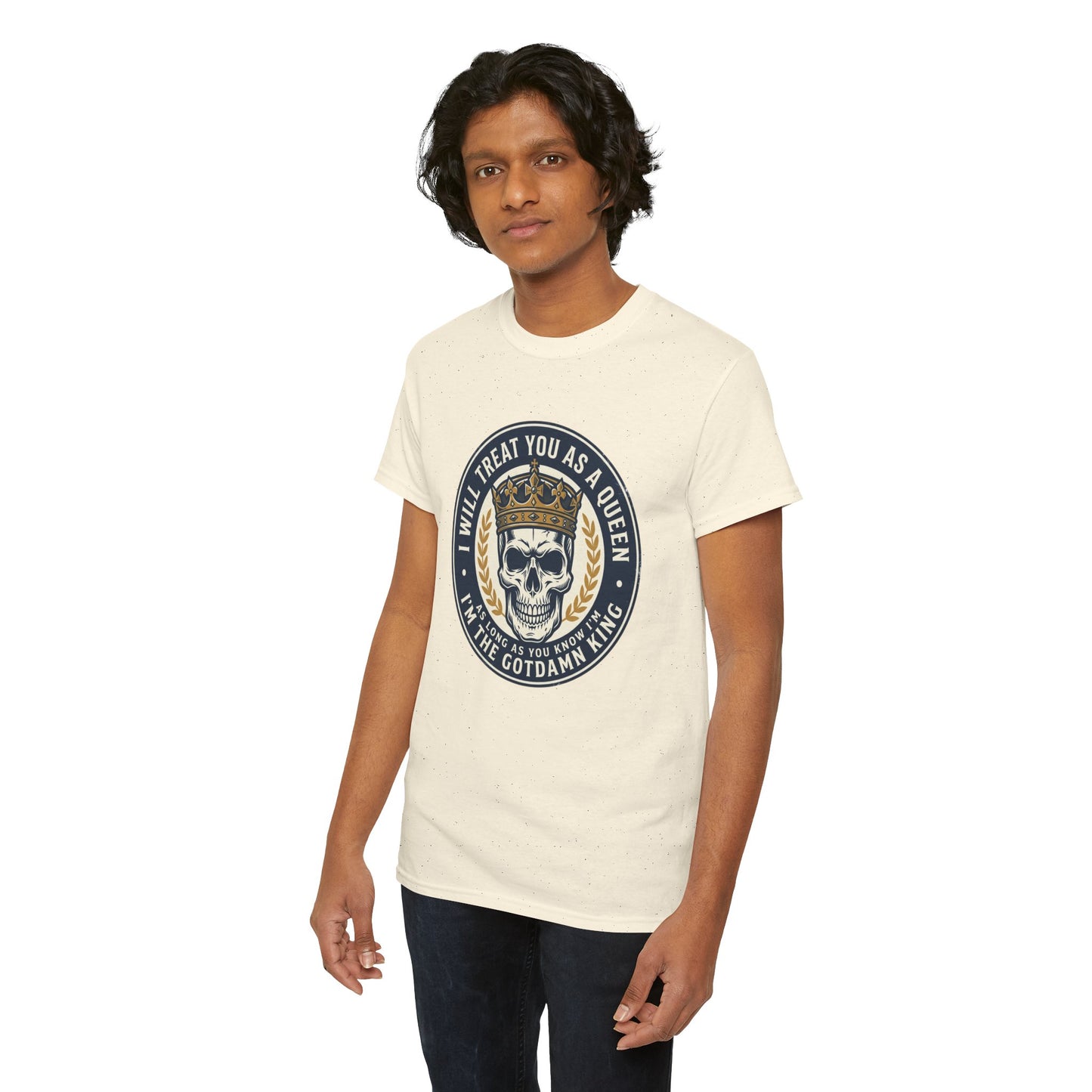 Skull King Tee — "I Will Treat You As A Queen" Graphic T-Shirt