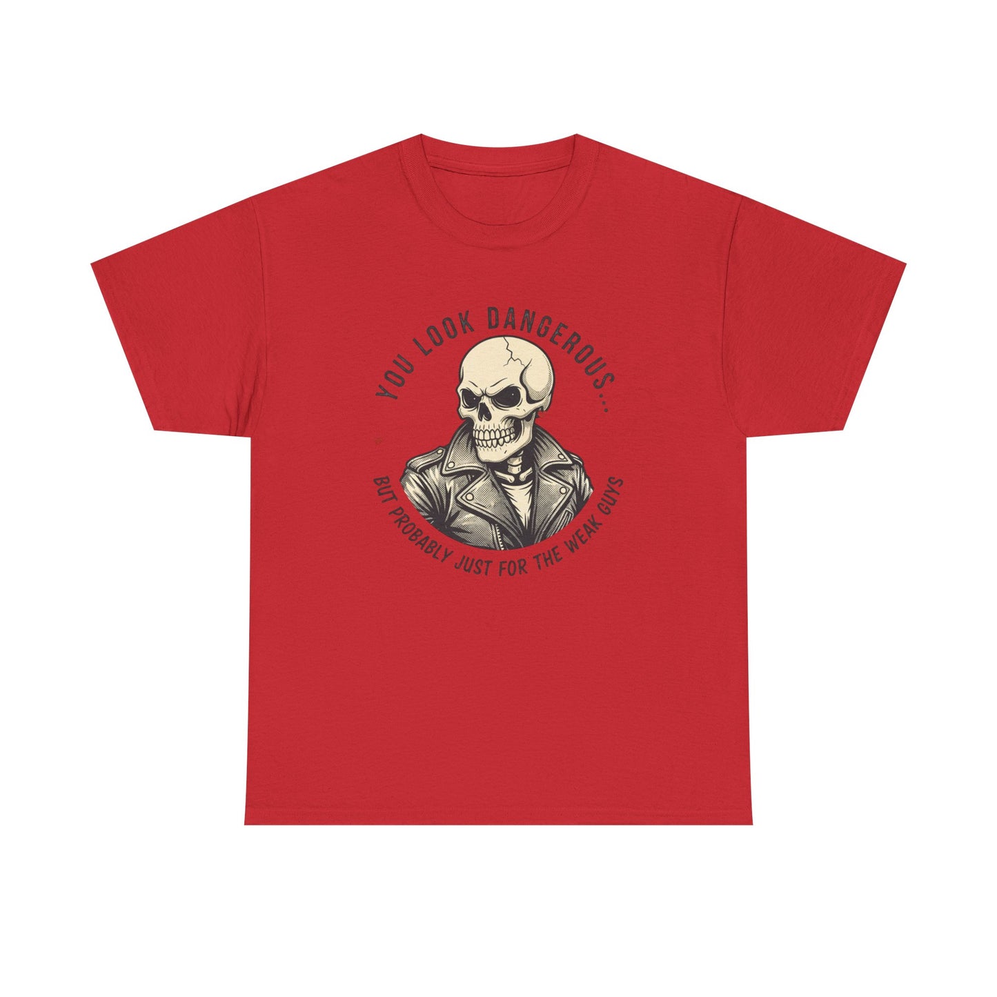 Skull Jacket Tee — “You Look Dangerous (Not Probably Just for the Weak Ones)” Graphic T-Shirt Printify
