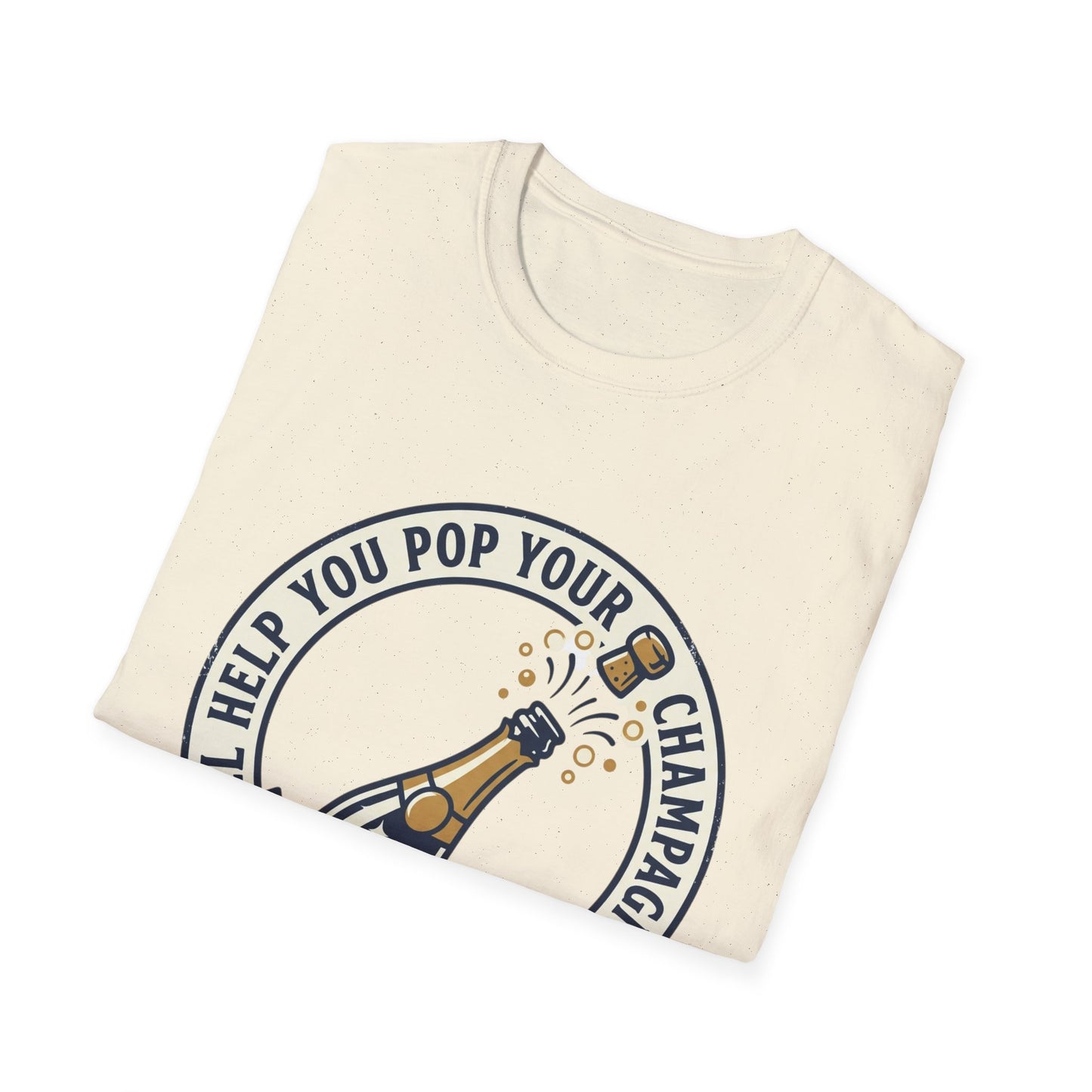 Champagne Cork Pop T-Shirt – "I’ll Help You Pop Your Champagne Cork" Celebration Tee