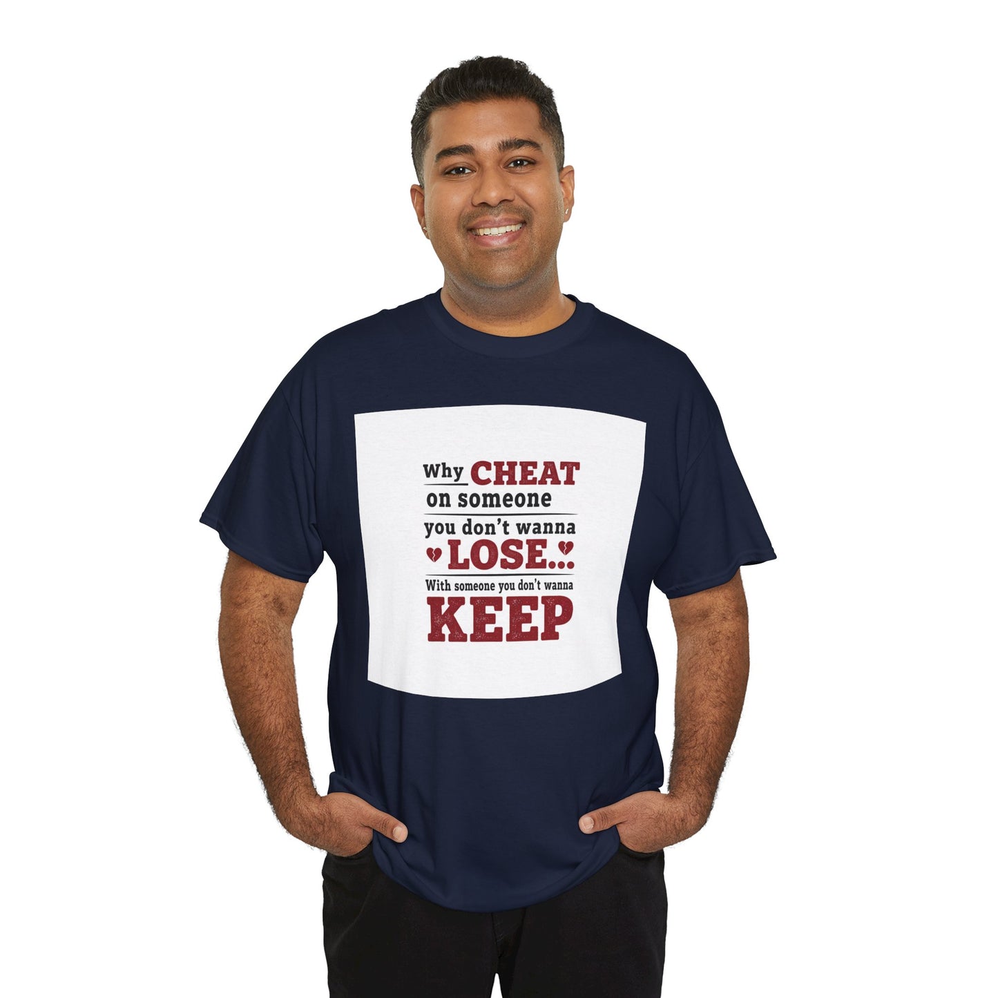 T-Shirt — "Why Cheat on Someone You Don’t Wanna Lose" Relationship Quote Tee Printify