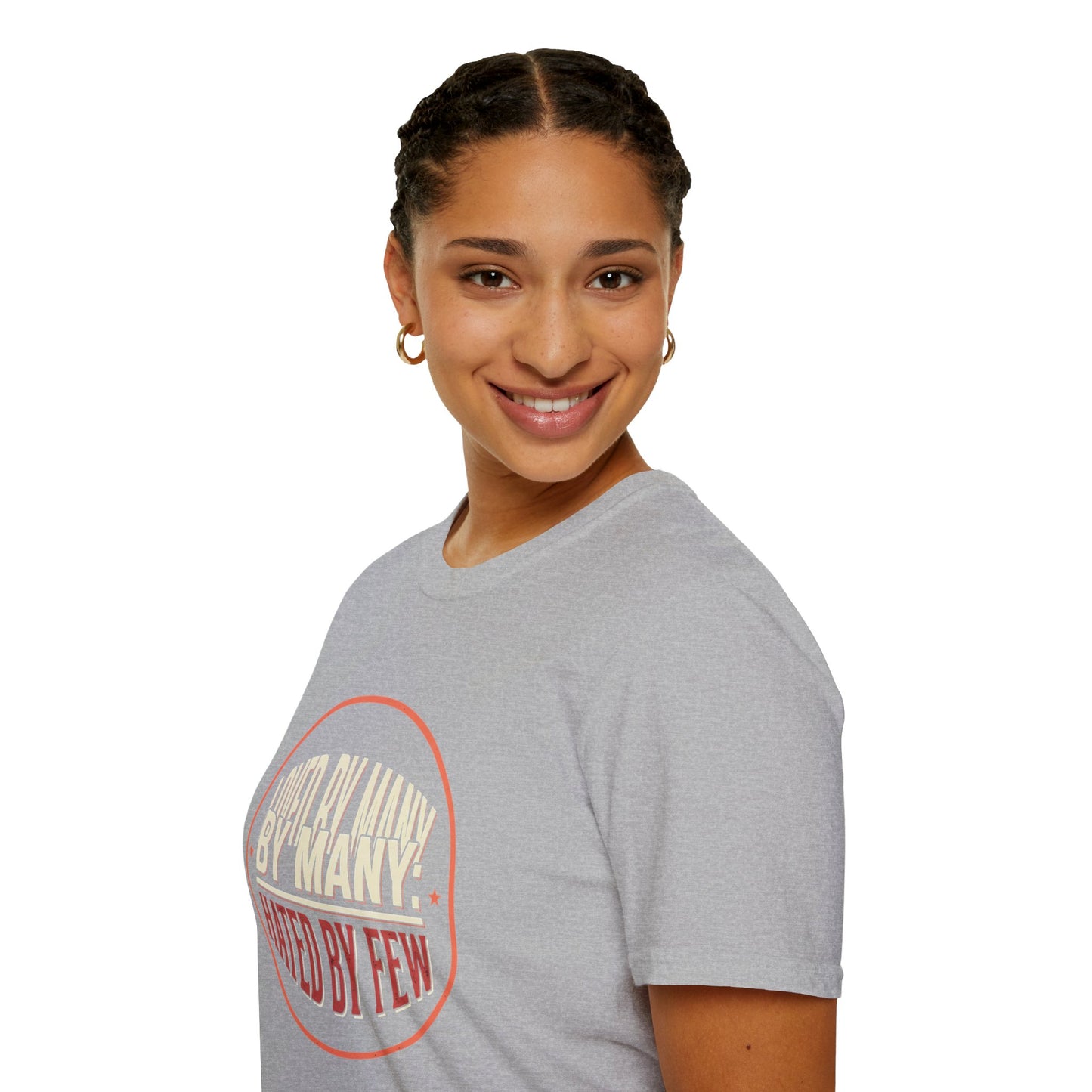 Loved By Many, Hated By Few T-Shirt