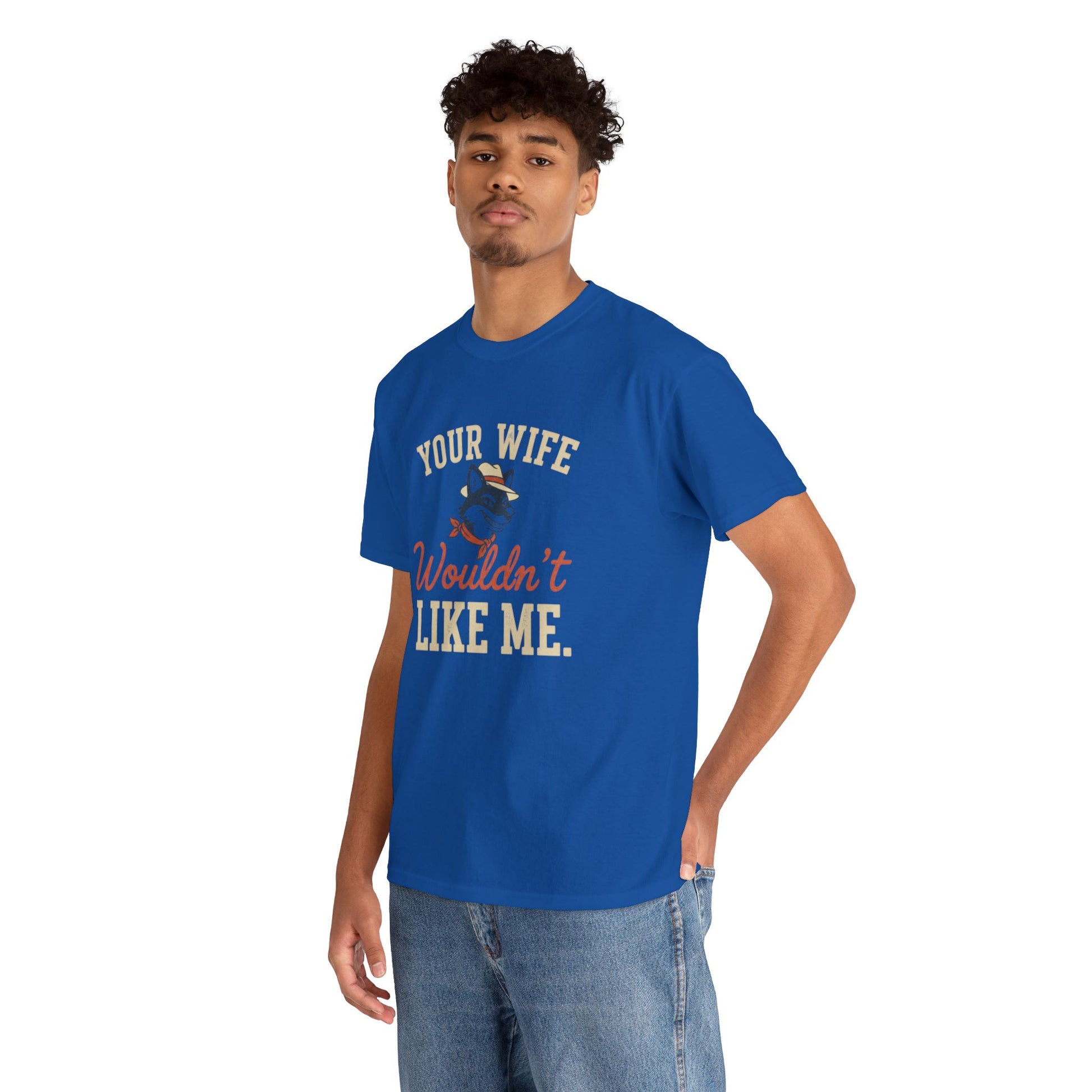 Graphic Tee — “Your Wife Wouldn't Like Me” Husky Dog Humor Shirt Printify