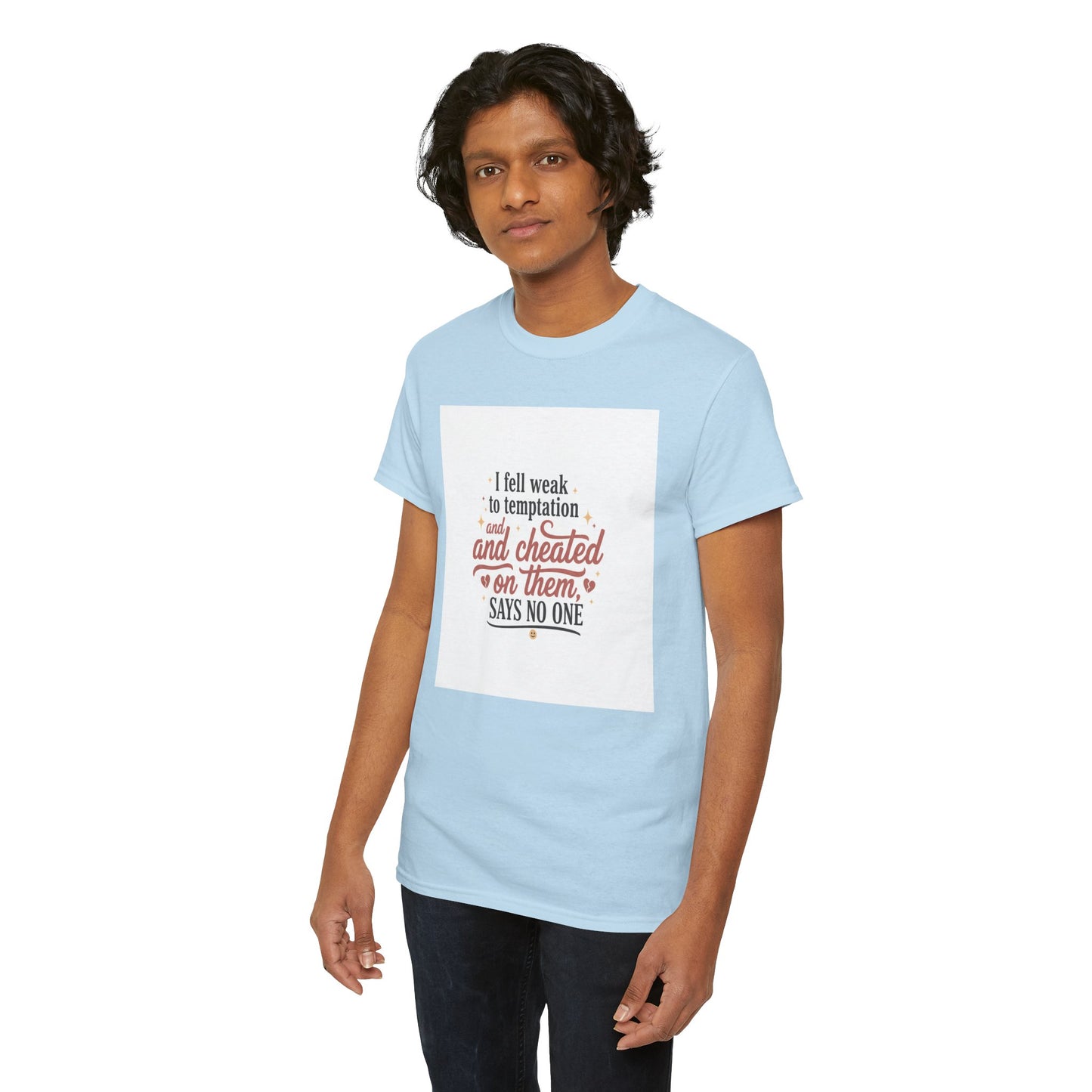 Funny Relationship Quote T-Shirt — “I fell weak to temptation and cheated on them” Graphic Tee Printify