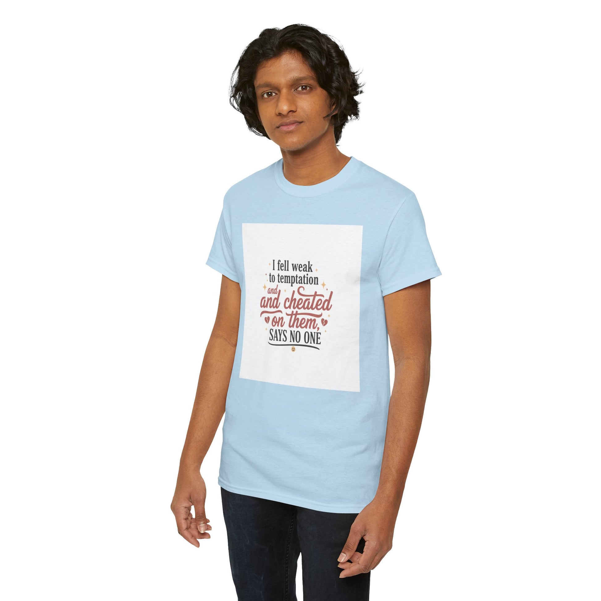 Funny Relationship Quote T-Shirt — “I fell weak to temptation and cheated on them” Graphic Tee Printify