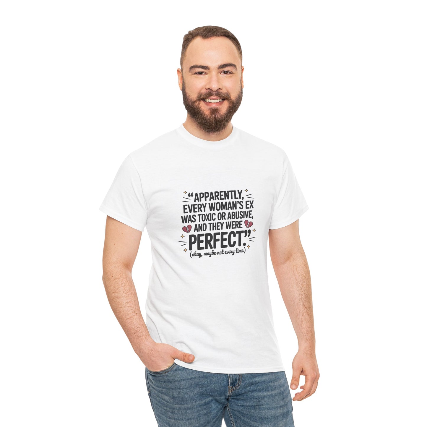 Funny Quote T-Shirt — "Apparently Every Woman's Ex Was Toxic or Abusive and They Were Perfect"