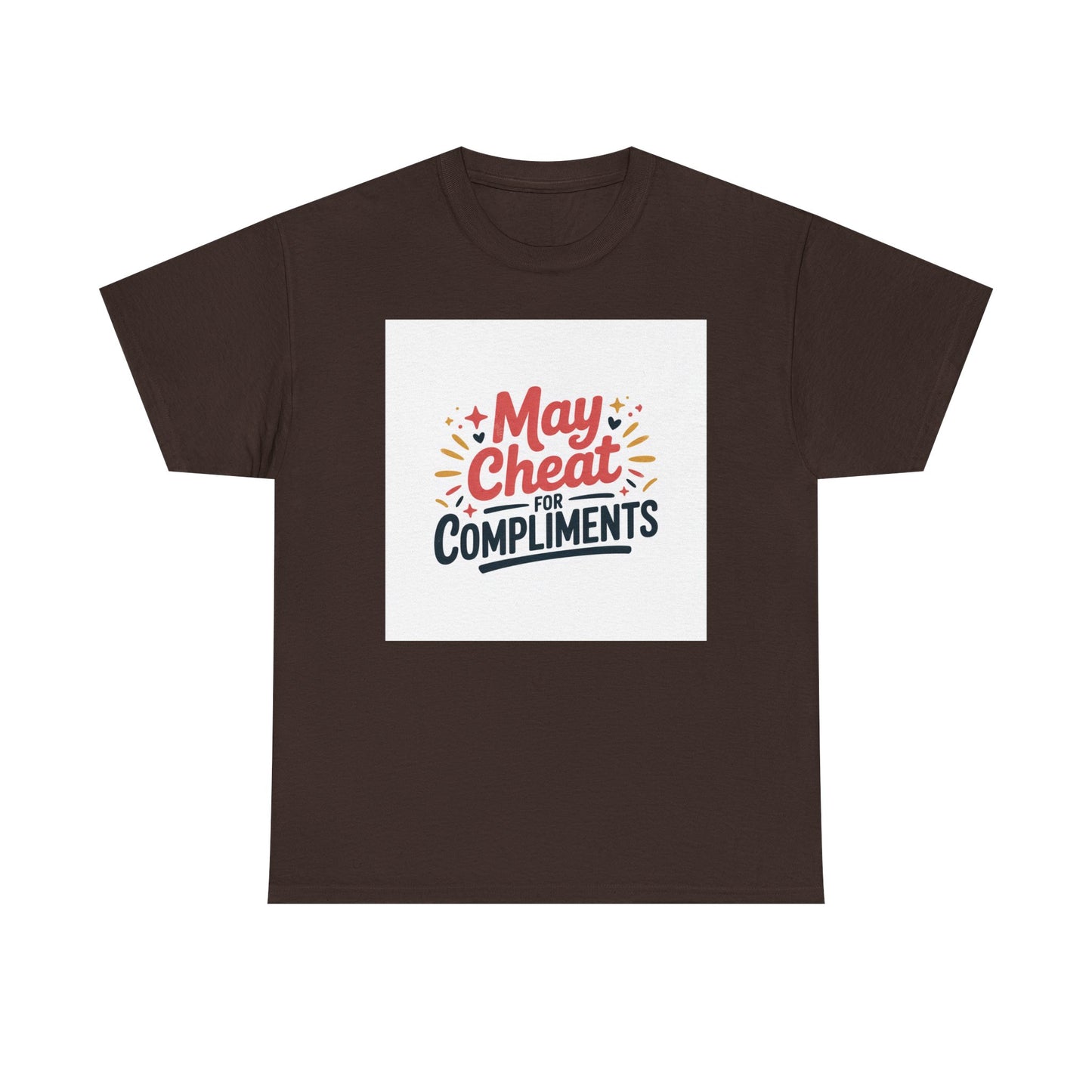 May Cheat for Compliments T-Shirt — Funny Sarcastic Graphic Tee