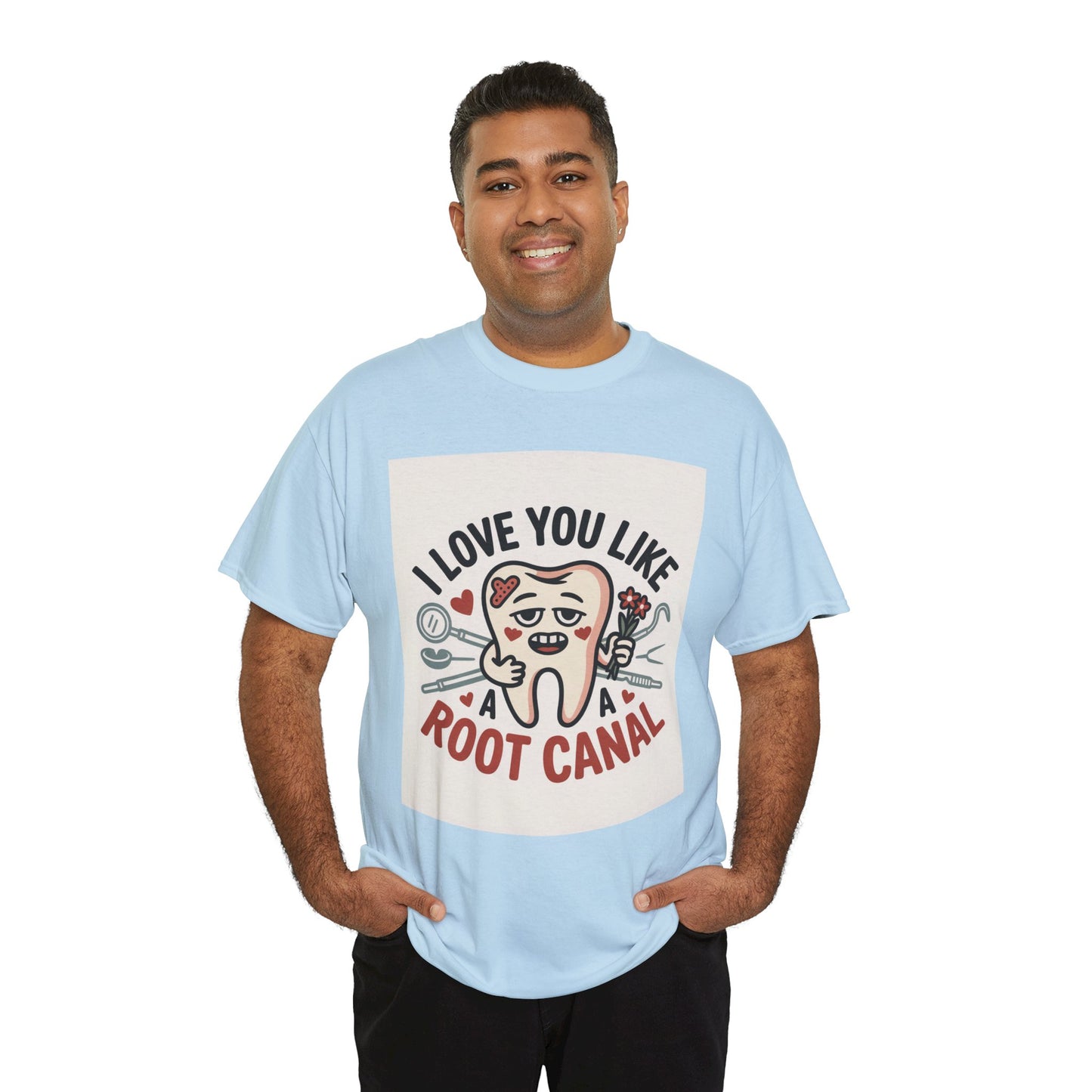 T-Shirt — I Love You Like a Root Canal Cute Tooth Funny Dental Tee