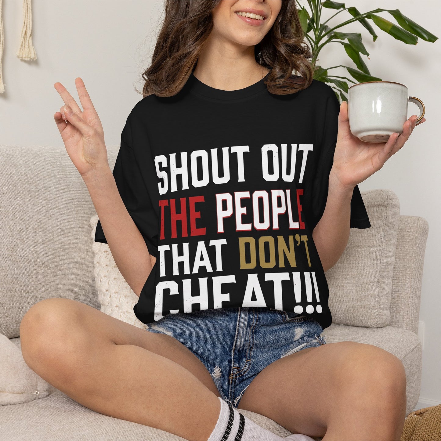Shout Out The People That Don't Cheat!!! T-Shirt — Funny Honesty Statement Tee