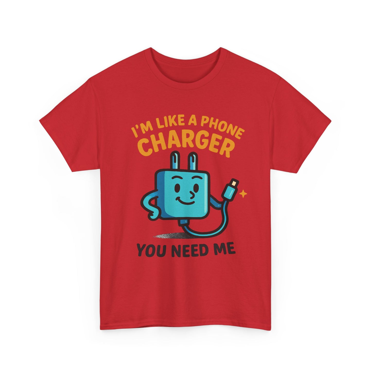 I’m Like a Phone Charger T-Shirt – Cute Tech Pun Tee (“You Need Me”)