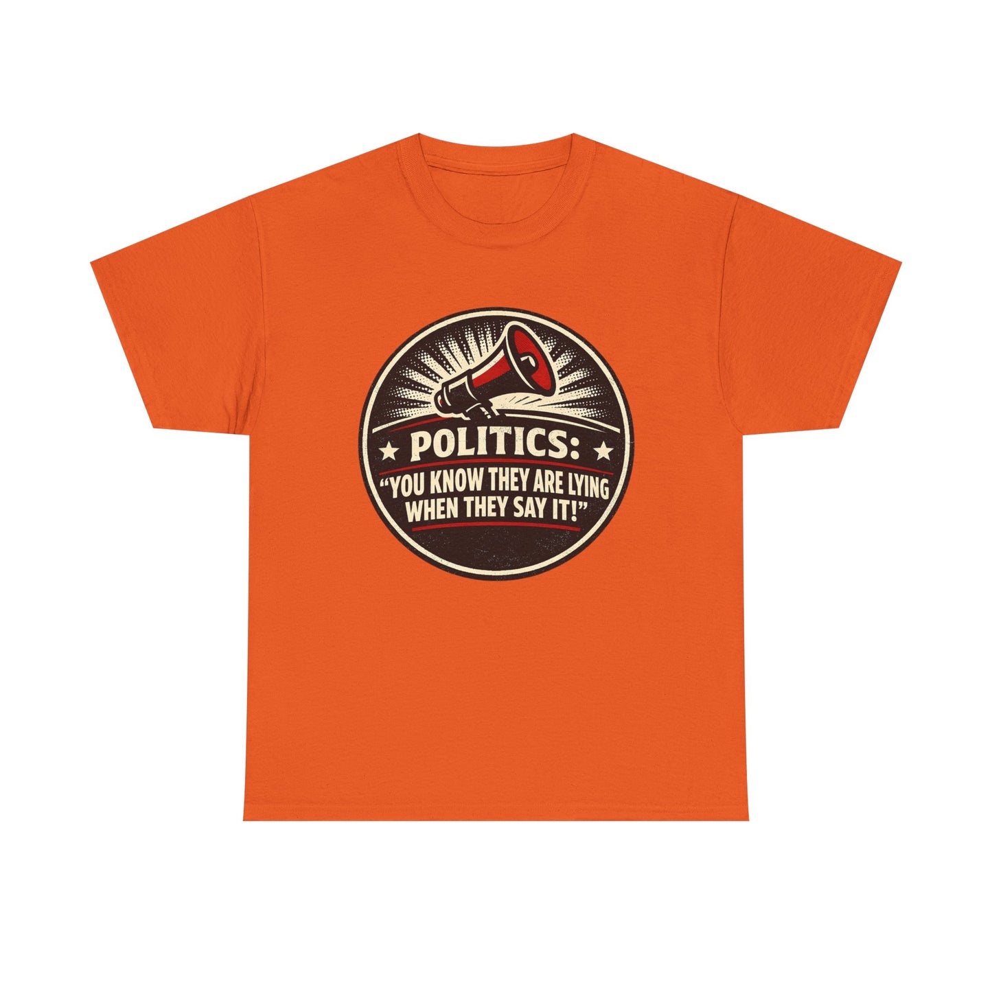 Political Satire T-Shirt — "Politics: You Know They Are Lying When They Say It" Retro Megaphone Tee