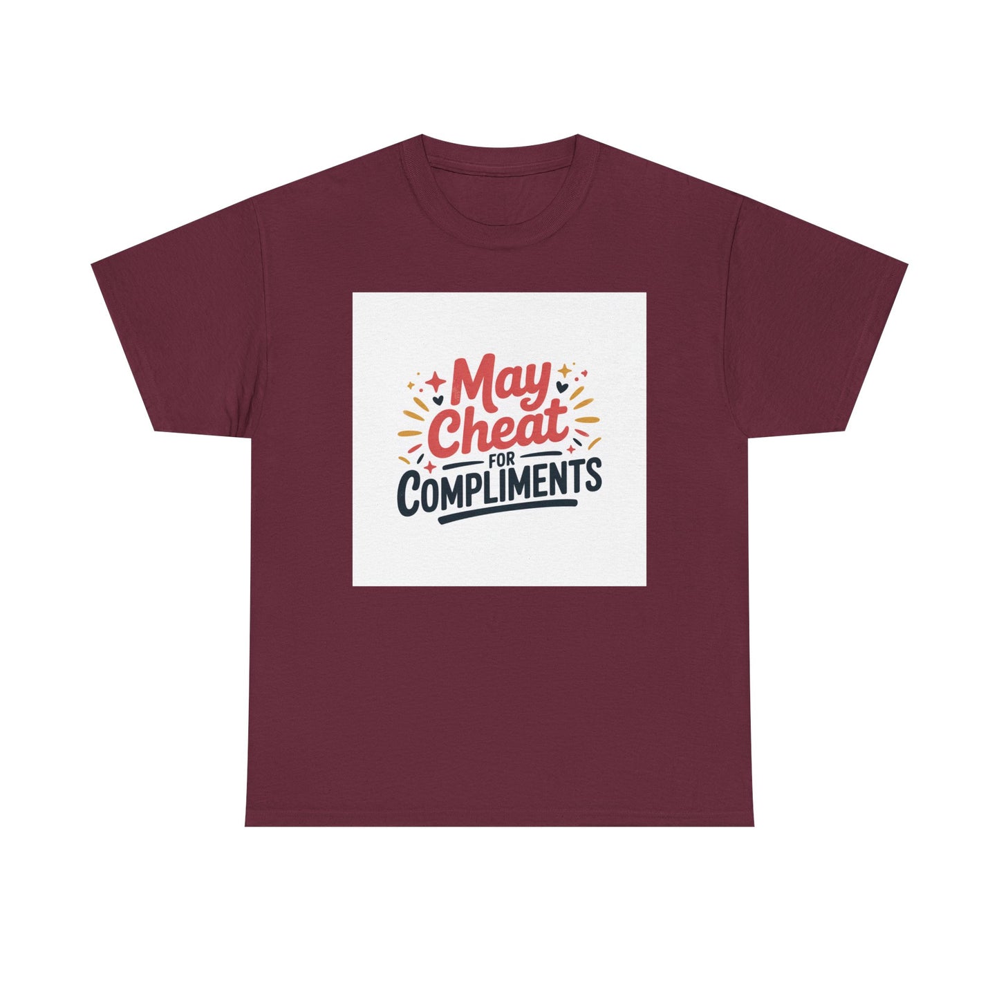May Cheat for Compliments T-Shirt — Funny Sarcastic Graphic Tee