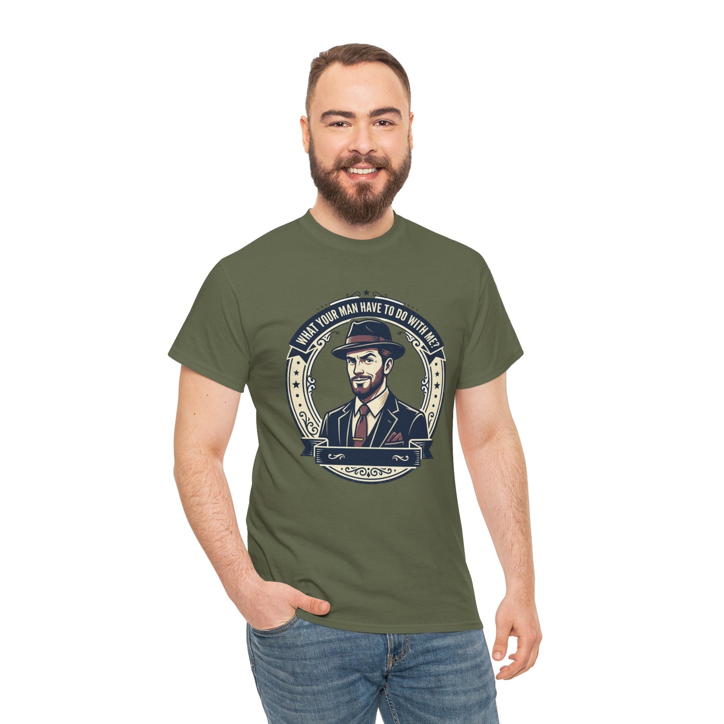 "WHAT YOUR MAN HAVE TO DO WITH ME" T-Shirt — Sassy Graphic Tee