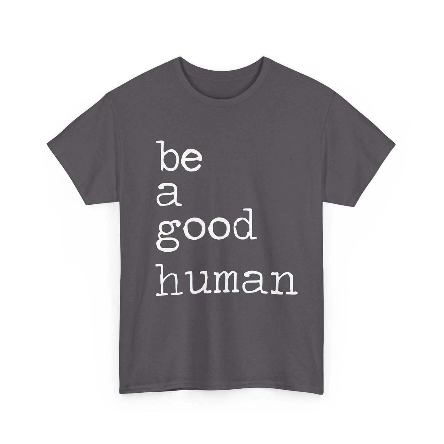 Be a Good Human