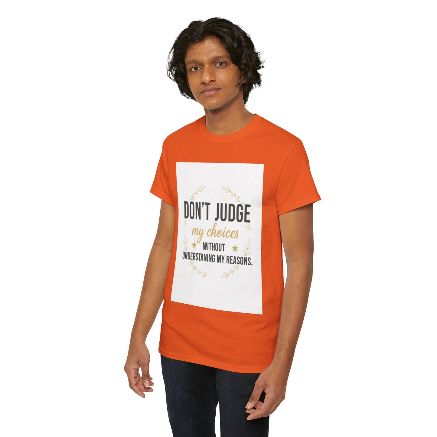 Don’t Judge My Choices T-Shirt – “Don’t Judge My Choices Without Understanding My Reasons” Graphic Tee