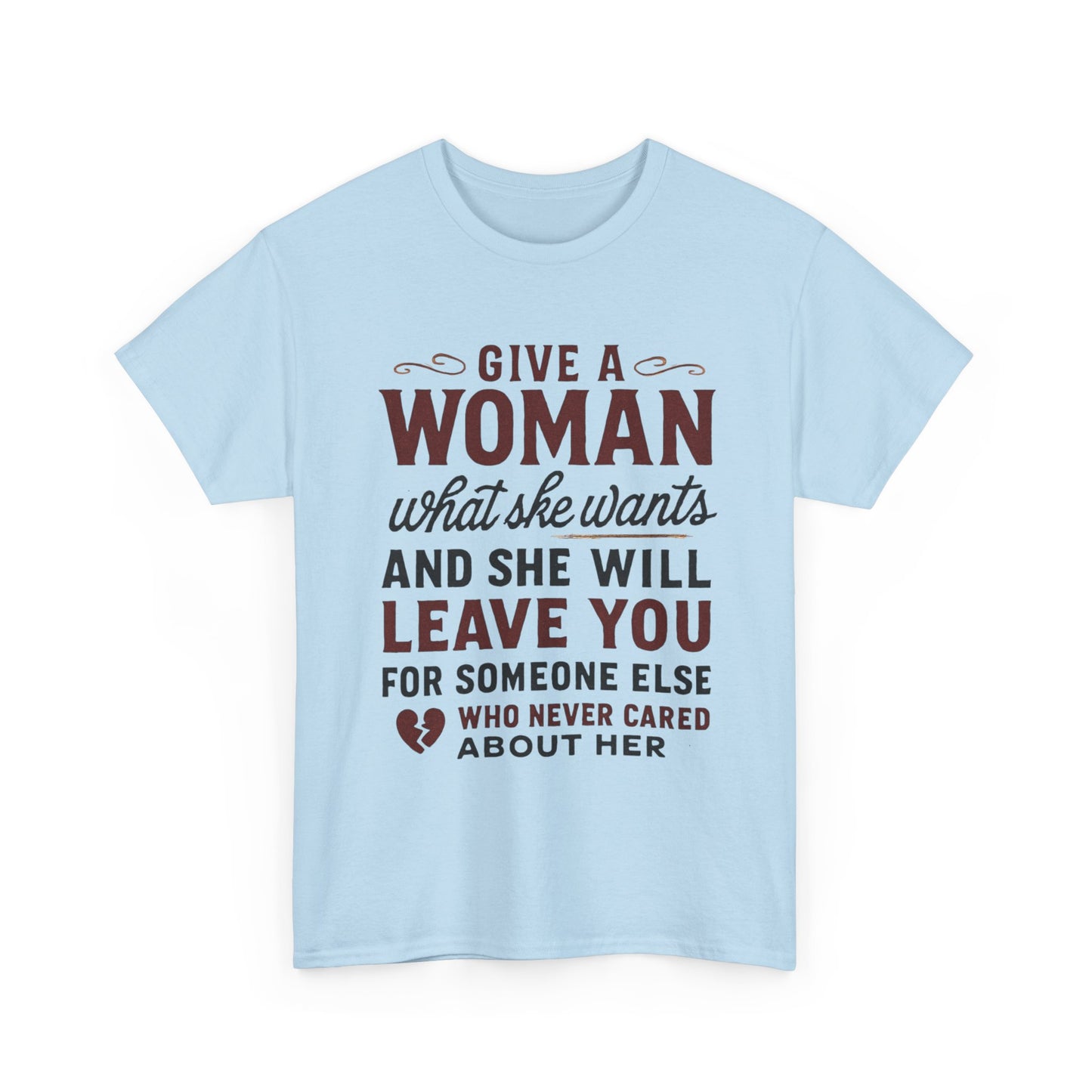 T-Shirt — "Give a Woman What She Wants" Funny Relationship Quote Tee Printify