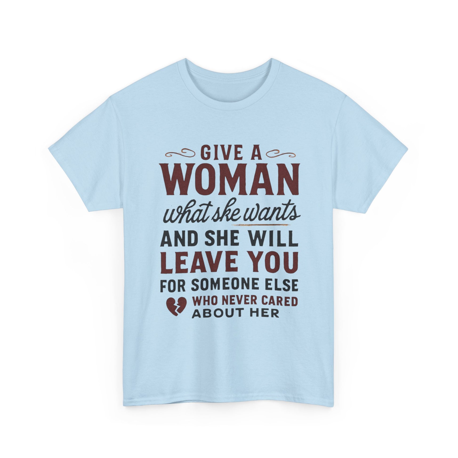 T-Shirt — "Give a Woman What She Wants" Funny Relationship Quote Tee Printify