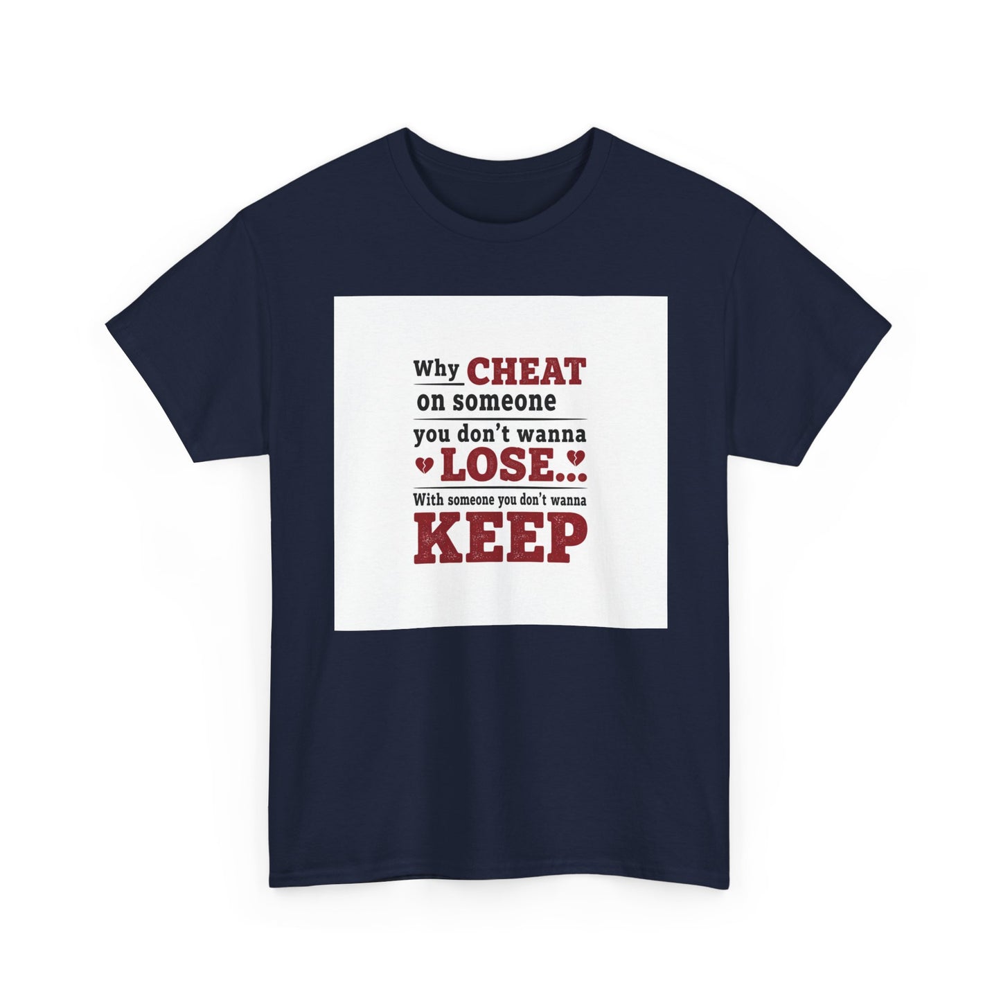 T-Shirt — "Why Cheat on Someone You Don’t Wanna Lose" Relationship Quote Tee Printify