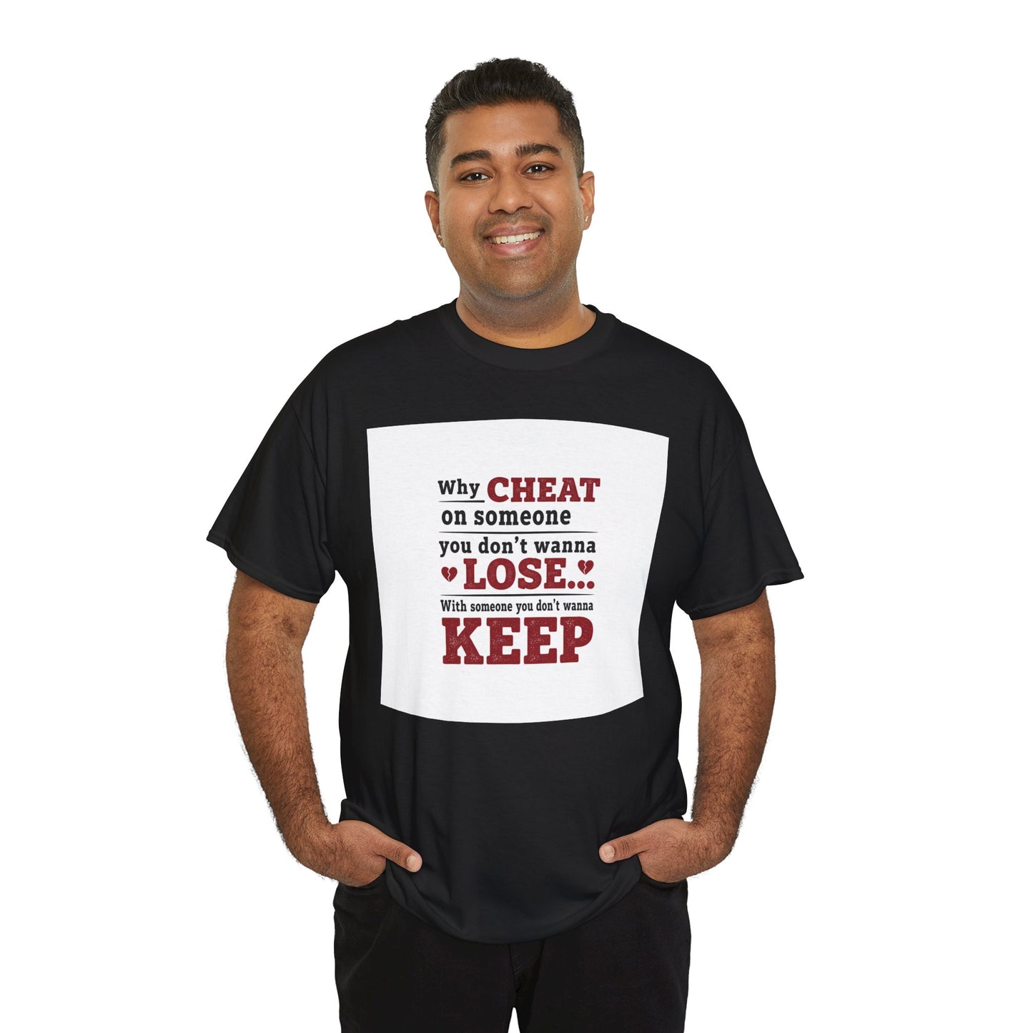 T-Shirt — "Why Cheat on Someone You Don’t Wanna Lose" Relationship Quote Tee Printify