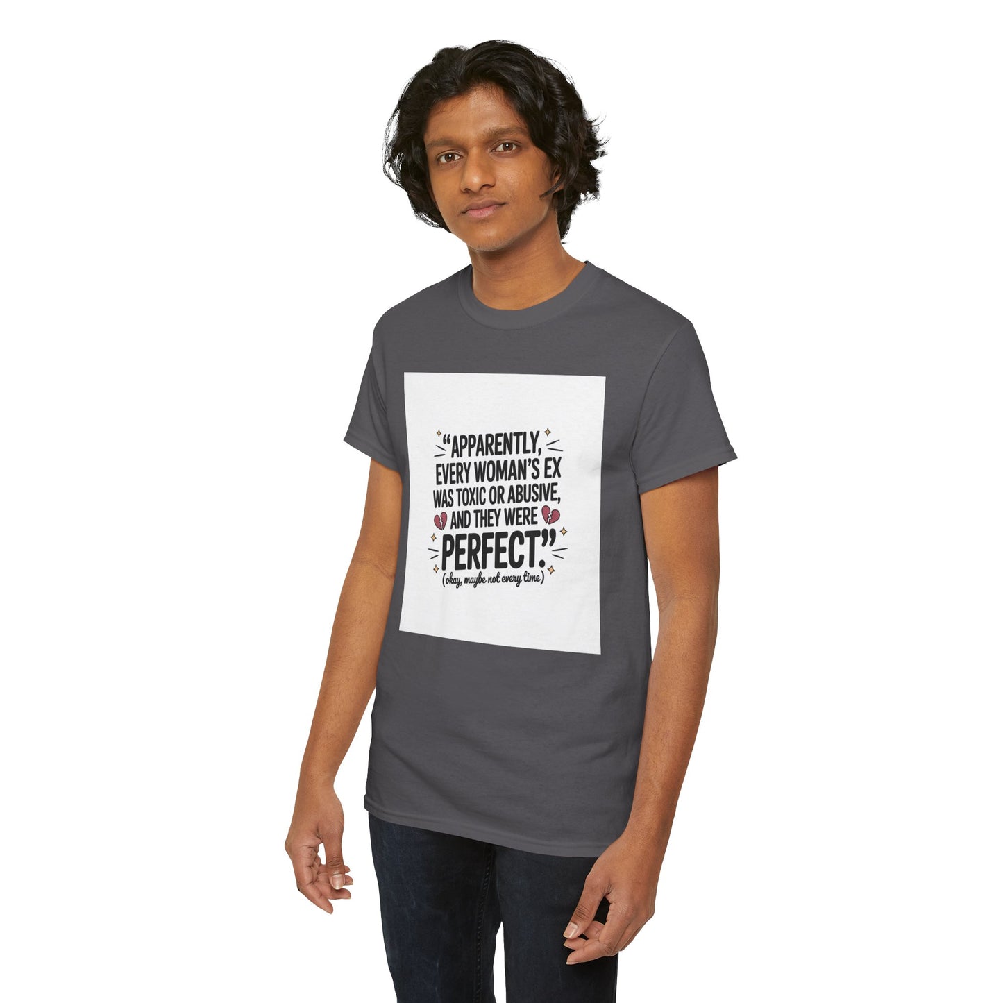 Funny Quote T-Shirt — "Apparently Every Woman's Ex Was Toxic or Abusive and They Were Perfect"