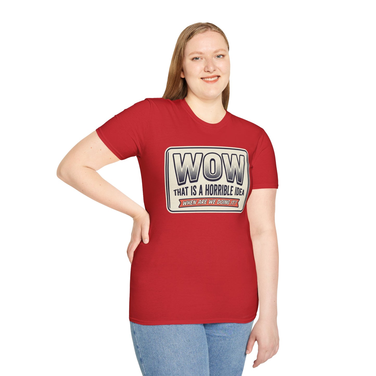 “WOW That Is A Horrible Idea” Retro Sign Tee-Funny Graphic T-Shirt