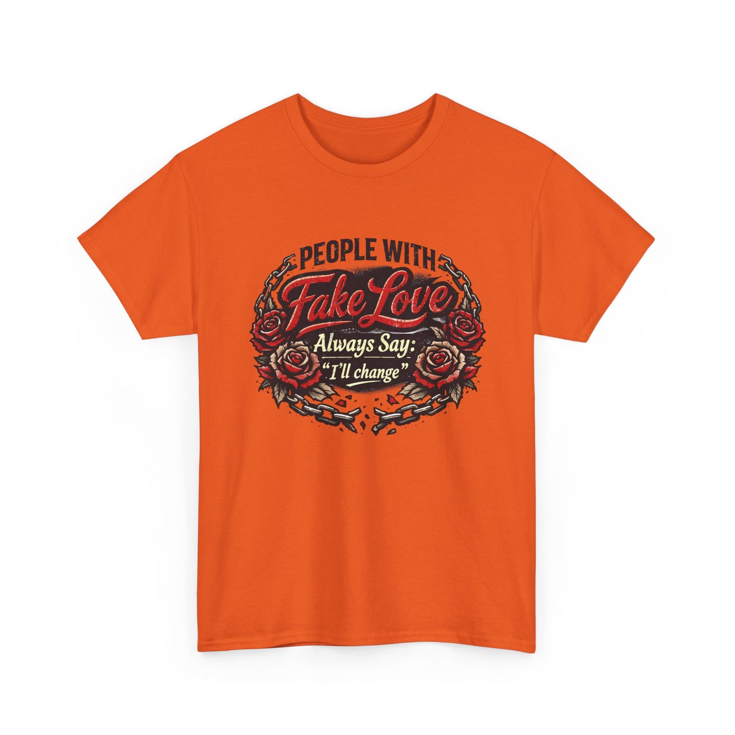 “People With Fake Love Always Say: I'll Change” Rose Design
