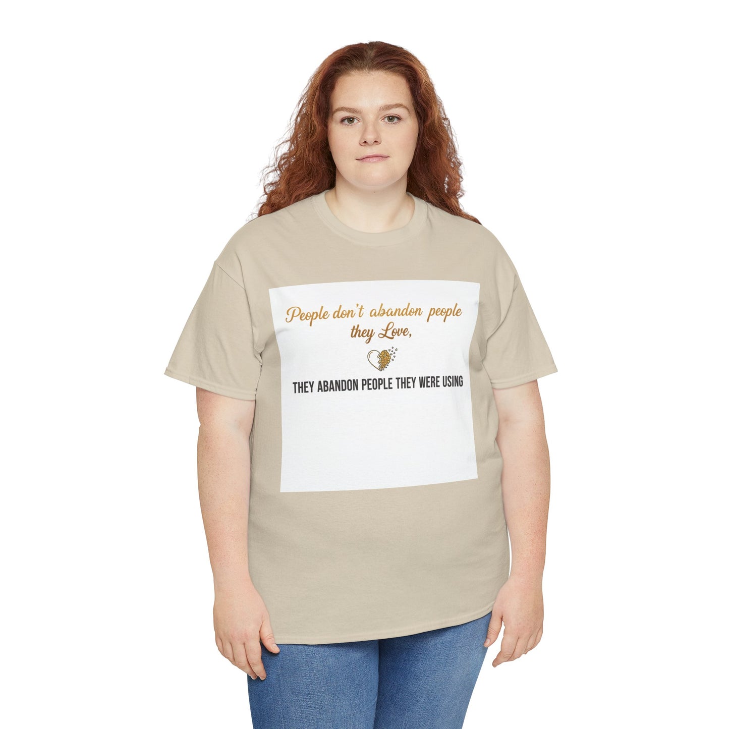 T-Shirt — "People don’t abandon people they love, they abandon people they were using" Inspirational Quote Tee